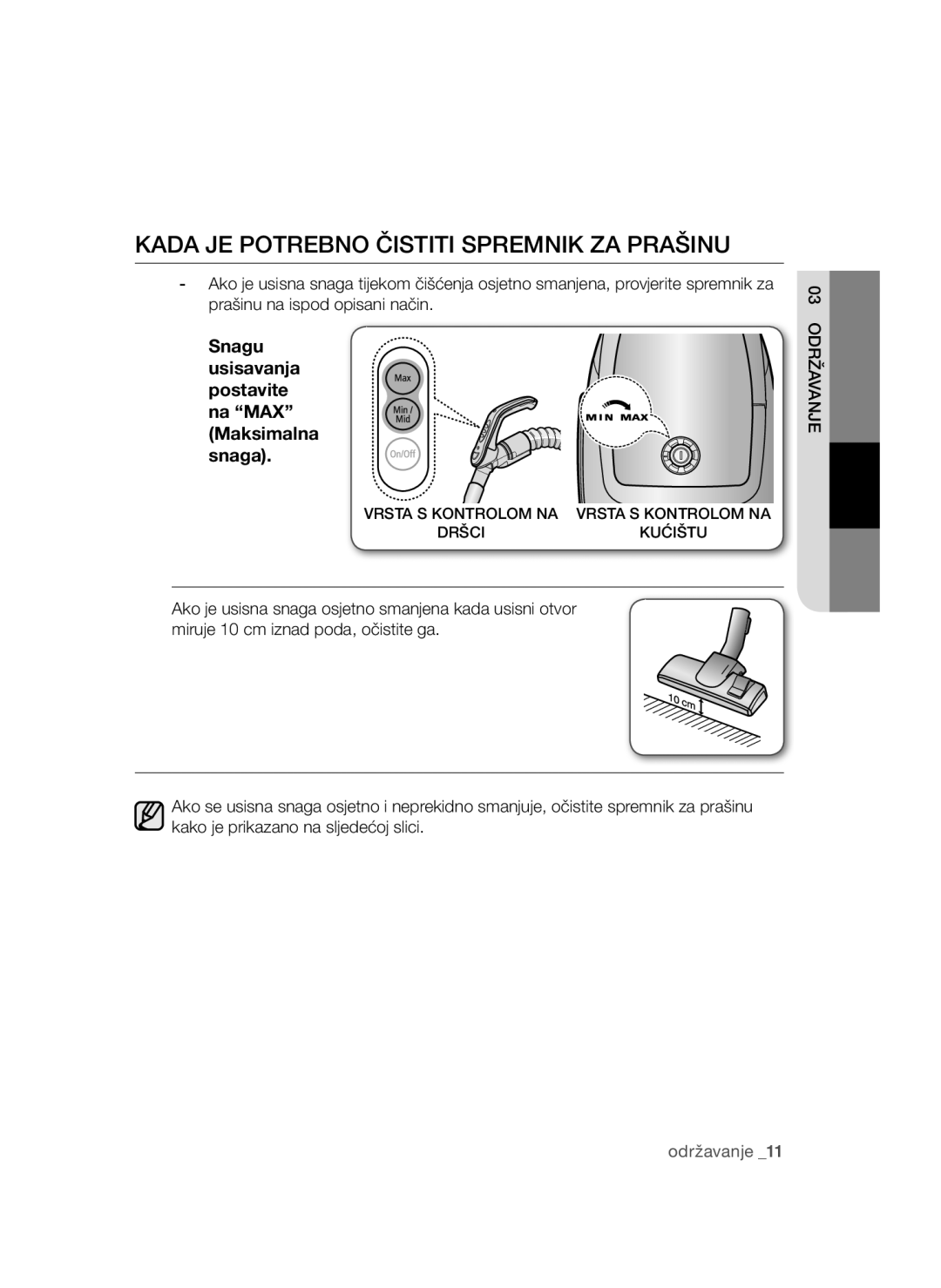 Samsung VCC4790H33/XEH Kada JE Potrebno Čistiti Spremnik ZA Prašinu, Snagu usisavanja postavite na MAX Maksimalna snaga 