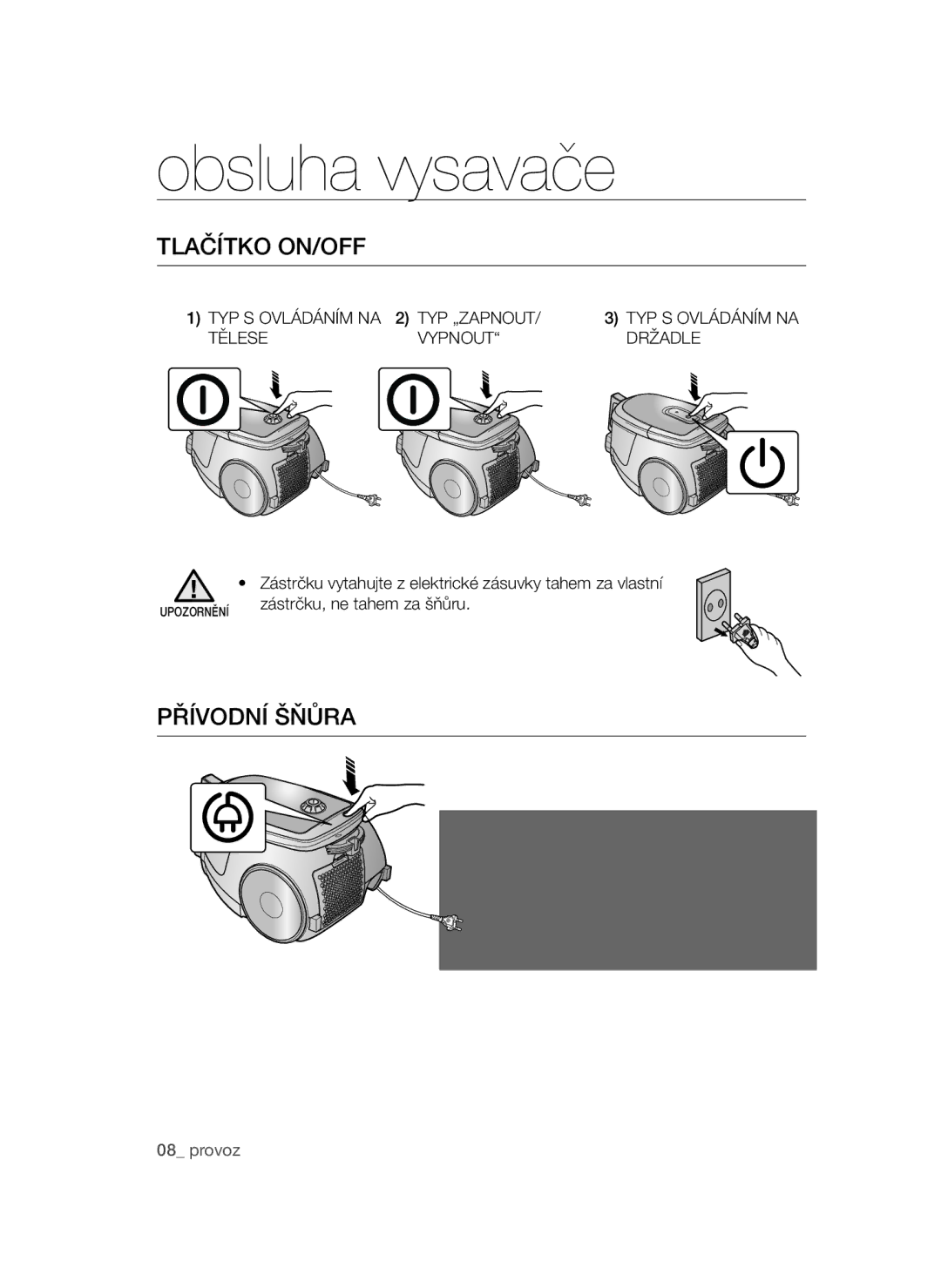 Samsung VCC47E0H33/XEH manual Obsluha vysavače, Tlačítko ON/OFF, Přívodní Šňůra, Typ „Zapnout, Tělese Vypnout Držadle 