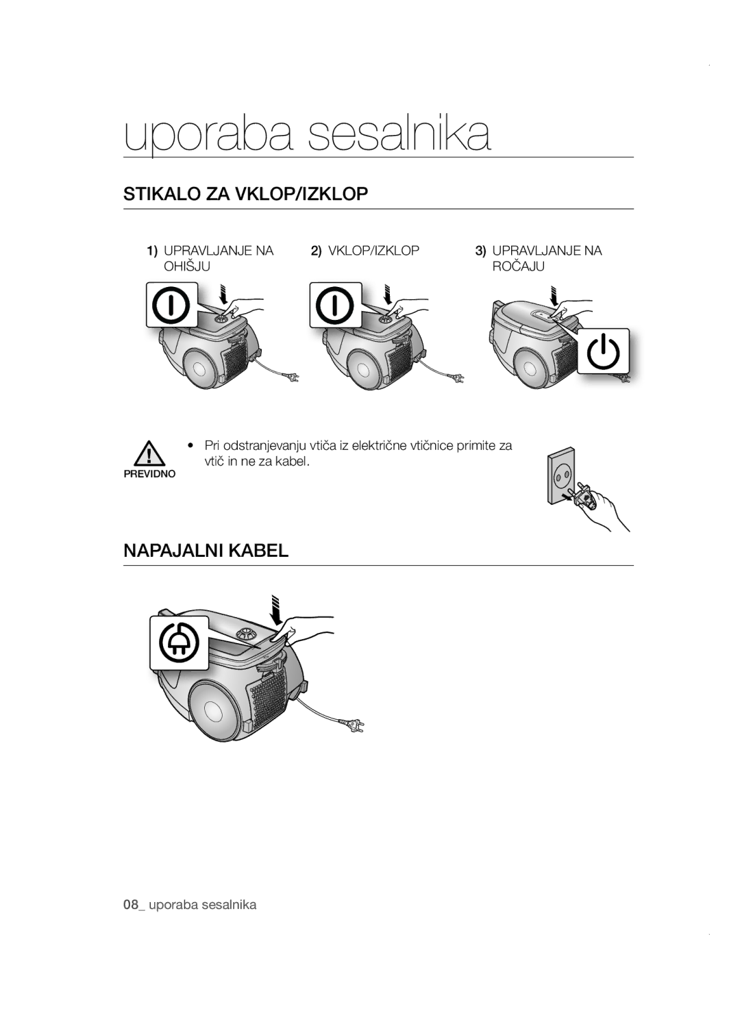 Samsung VCC47E0H33/BOL manual Uporaba sesalnika, Stikalo ZA VKLOP/IZKLOP, Napajalni Kabel, Upravljanje NA VKLOP/IZKLOP 