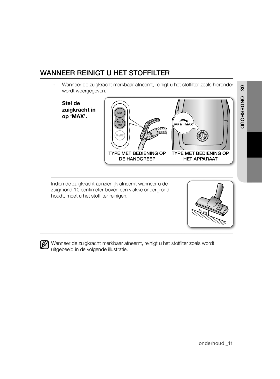 Samsung VCC47J0V3G/XEP, VCC47J0V36/XEG manual Wanneer Reinigt U HET Stoffilter, Stel de zuigkracht in op ‘MAX’ 