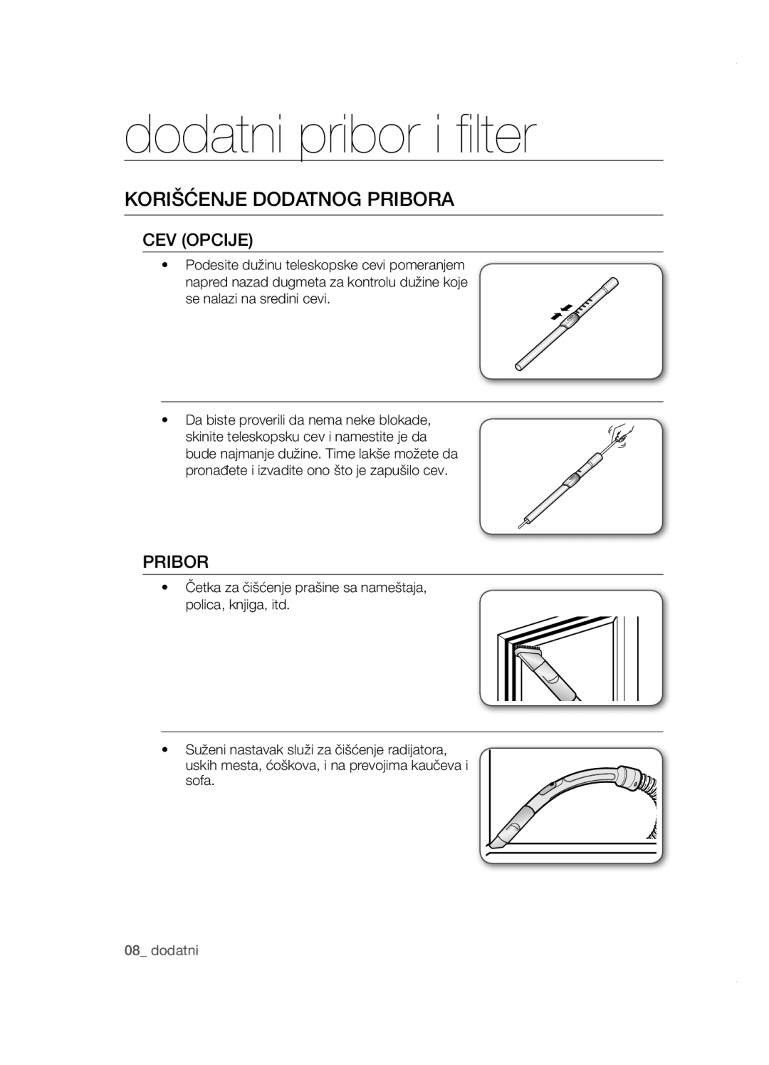 Samsung VCC5285V3O/BOL, VCC5251V3R/XEV, VCC5251V3R/XEH, VCC5251V3R/BOL Dodatni pribor i filter, Korišćenje dodatnog pribora 