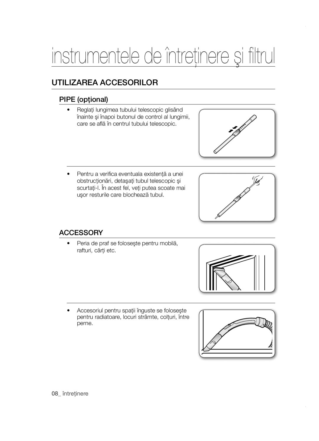 Samsung VCC5285V3P/BOL, VCC5285V3O/BOL, VCC5251V3R/XEV, VCC5251V3R/XEH, VCC5251V3R/BOL Utilizarea accesorilor, Pipe opţional 