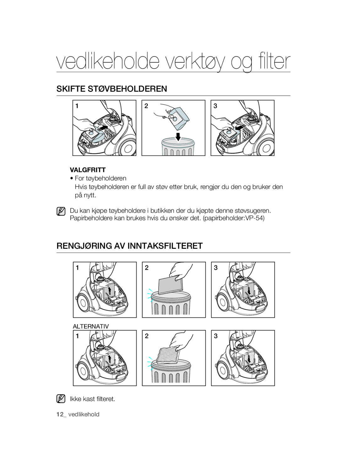 Samsung VCC52U0V3K/XEE manual Skifte Støvbeholderen, Rengjøring AV Inntaksfilteret, Ikke kast filteret 