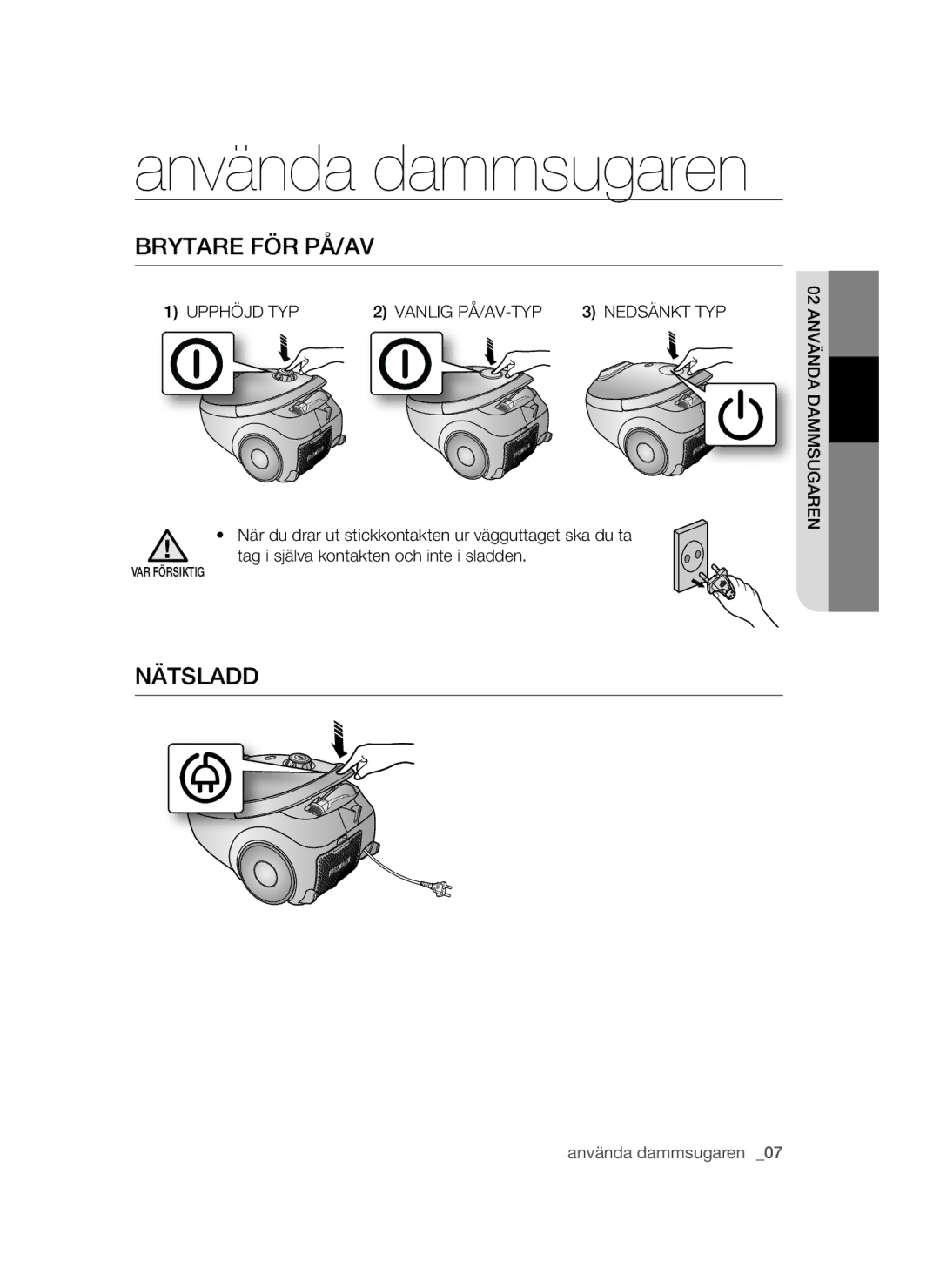 Samsung VCC54J0V3G/XEE manual Använda dammsugaren, Brytare FÖR PÅ/AV, Nätsladd, Upphöjd TYP Vanlig PÅ/AV-TYP Nedsänkt TYP 