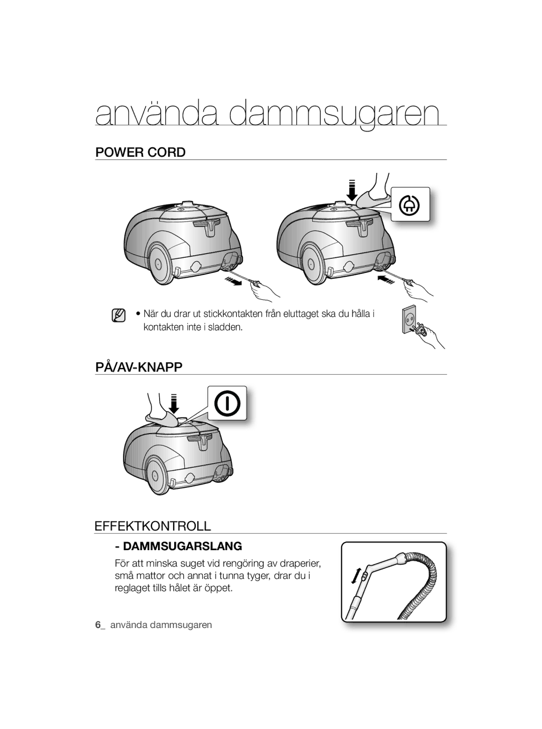 Samsung VCC5630V3S/XEE, VCC5630V36/XEE, VCC5630V35/XEE, VCC5630V3W/XEE manual Använda dammsugaren, PÅ/AV-kNAPP EFFEkTkONTROll 