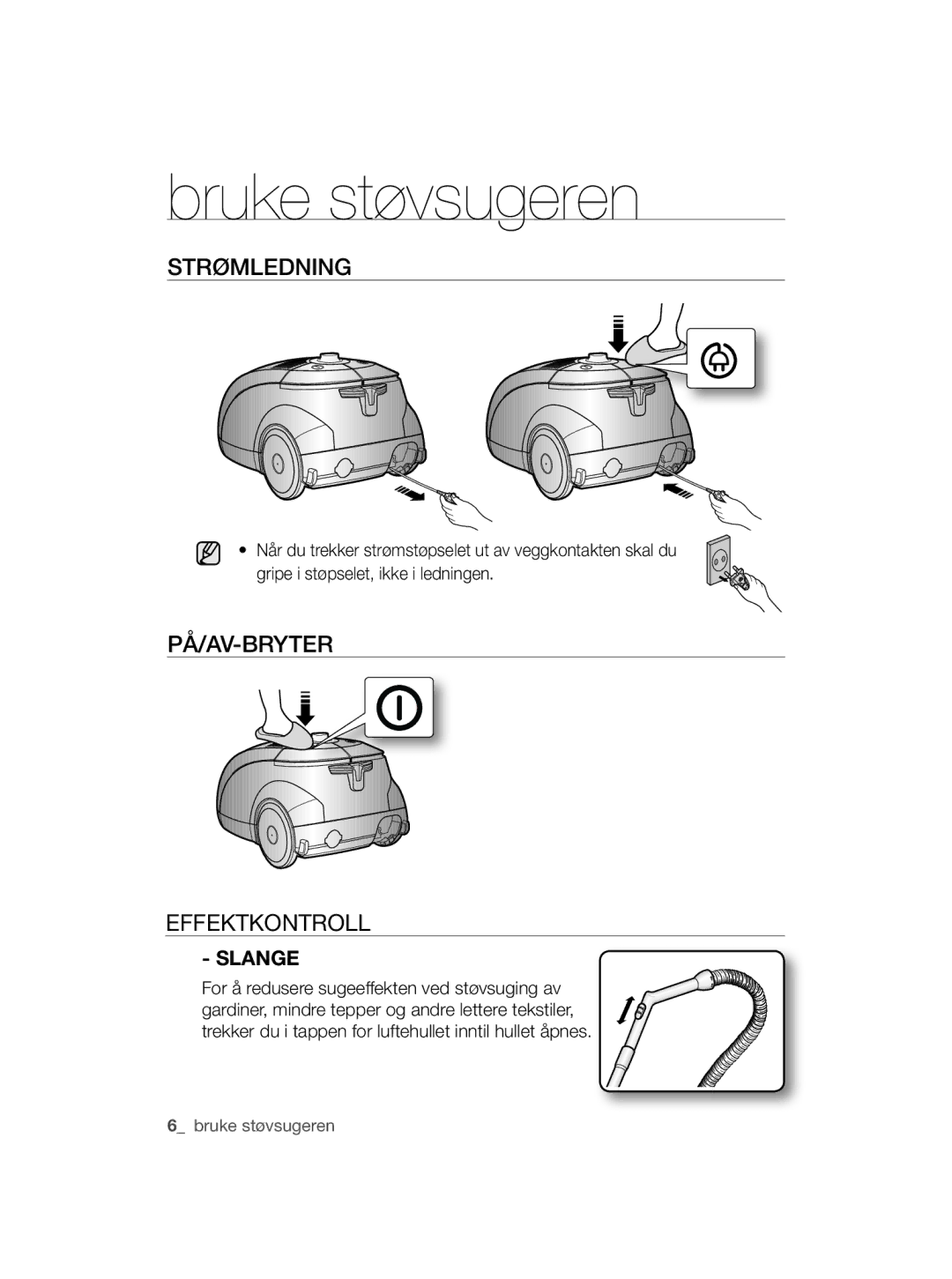 Samsung VCC5630V35/KEE, VCC5630V3S/XEE, VCC5630V36/XEE manual Bruke støvsugeren, STRøMlEDNING, PÅ/AV-bRYTER EFFEkTkONTROll 