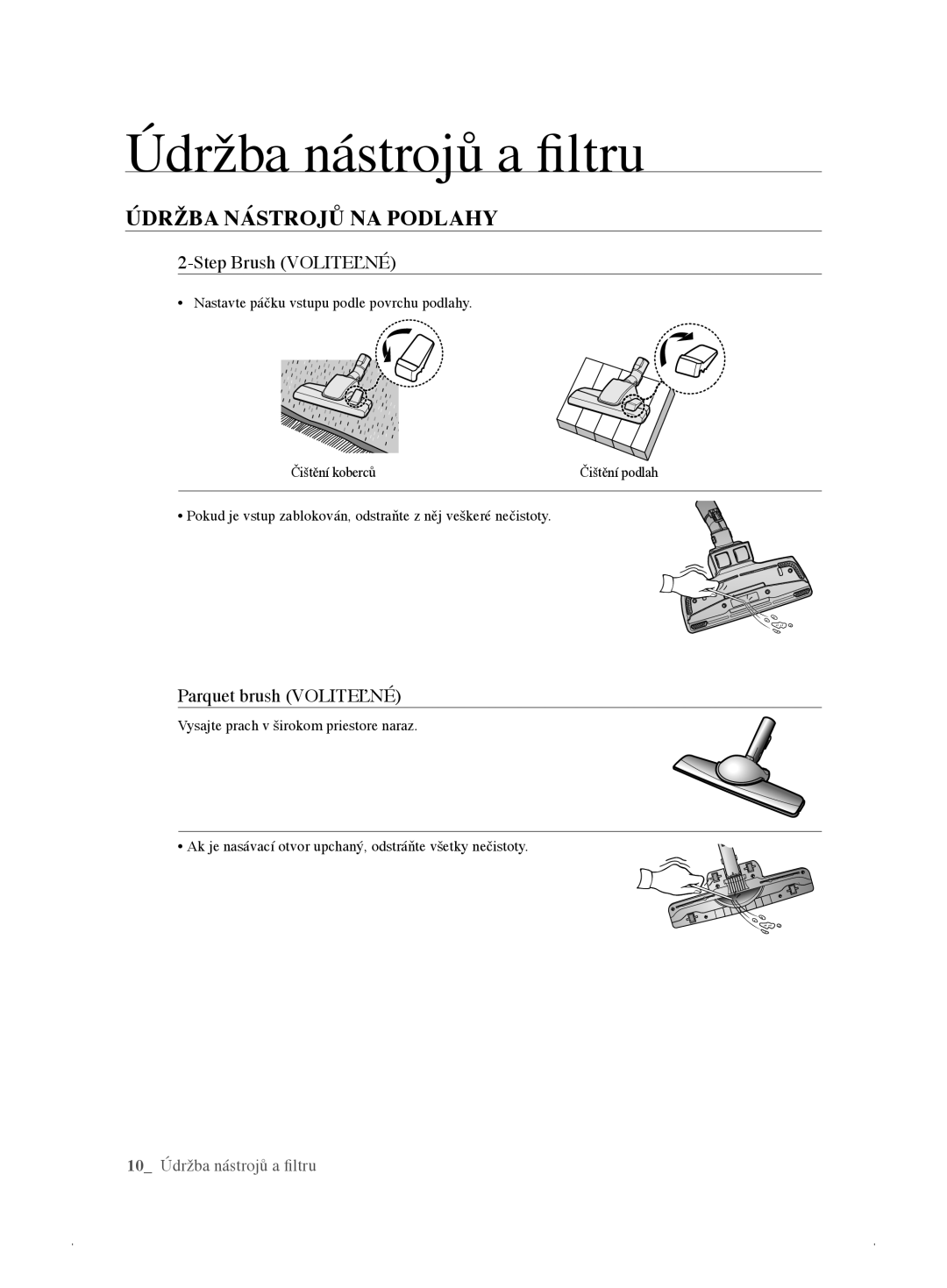 Samsung VCC61E1V3R/XEH, VCC61E3V3K/XEH, VCC61E1V31/BOL, VCC61E2V3R/BOL manual Step Brush Voliteľné, Parquet brush Voliteľné 