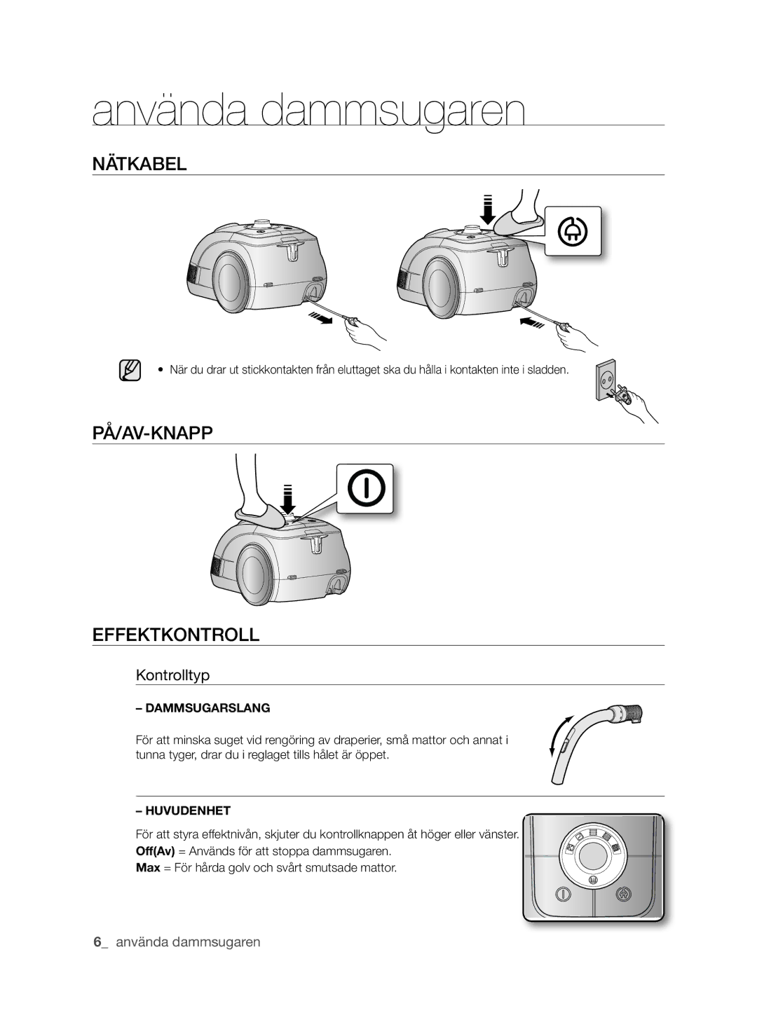 Samsung VCC6240V3B/XEE, VCC6260V3A/XEE manual Använda dammsugaren, NÄTkAbEl, PÅ/AV-kNAPP EFFEkTkONTROll, Kontrolltyp 