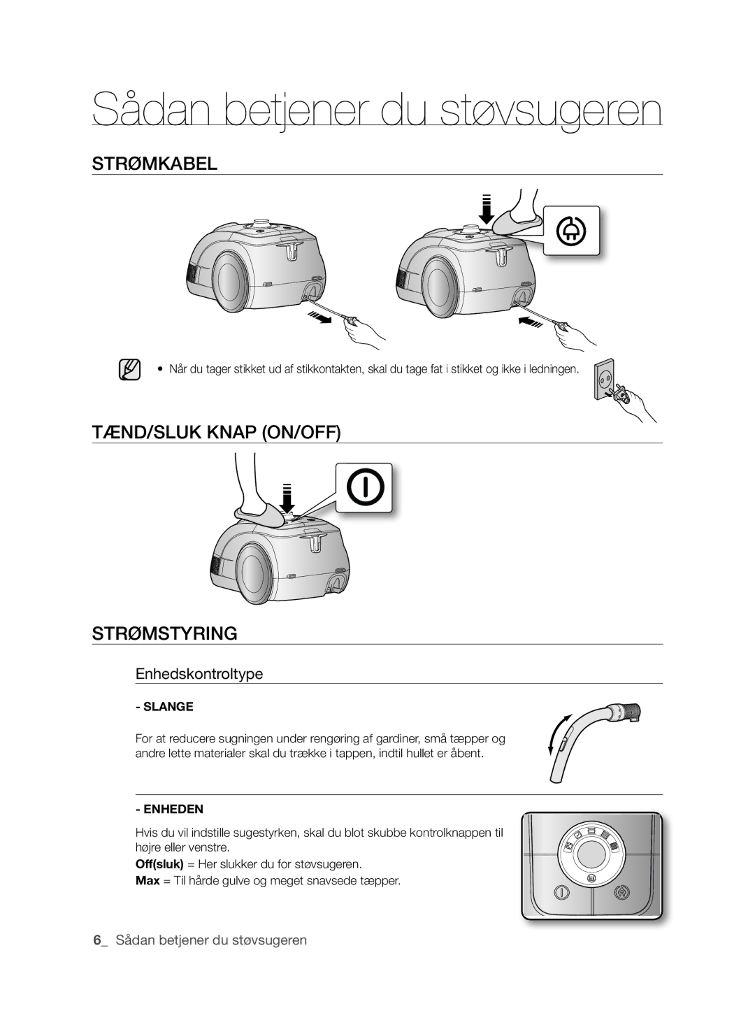 Samsung VCC6260V3R/XEE Sådan betjener du støvsugeren, STRøMkAbEl, TÆND/SlUk kNAP ON/OFF STRøMSTYRING, Enhedskontroltype 
