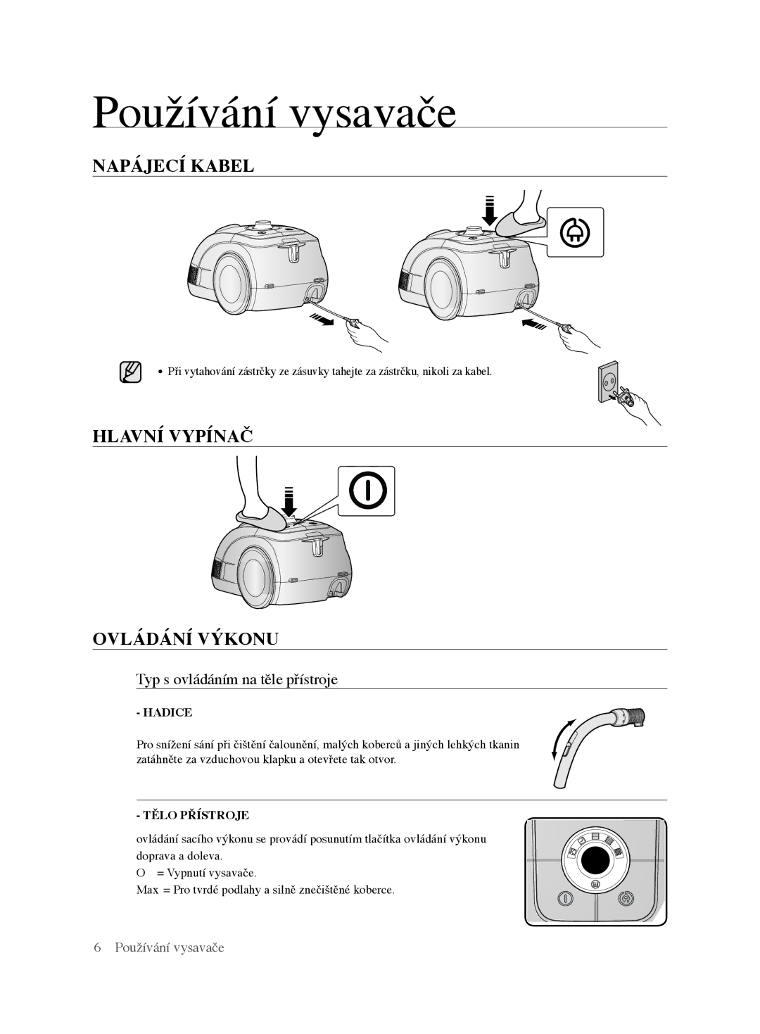 Samsung VCC62E0V3G/XEH, VCC62E0V3G/EUR manual Používání vysavače, NApájECí kAbEL, HLAvní vYpínAč OVLÁDÁní VÝkonu 