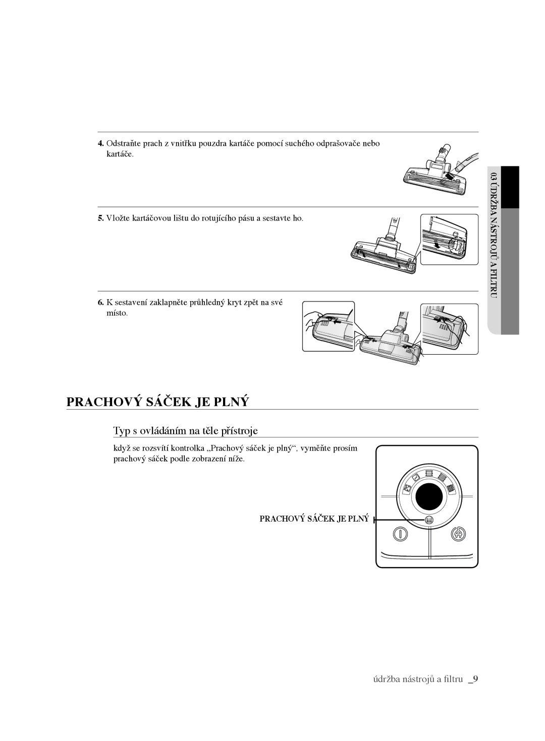 Samsung VCC62E0V3G/EUR, VCC62E0V3G/XEH manual Prachový sáček je plný, Typ s ovládáním na těle přístroje 