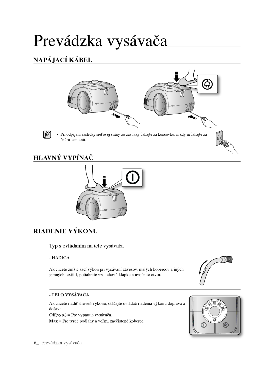 Samsung VCC62E0V3G/XEH, VCC62E0V3G/EUR manual Prevádzka vysávača, NApájACí kábEL, HLAvný vYpínAč RIADEnIE VÝkonu 