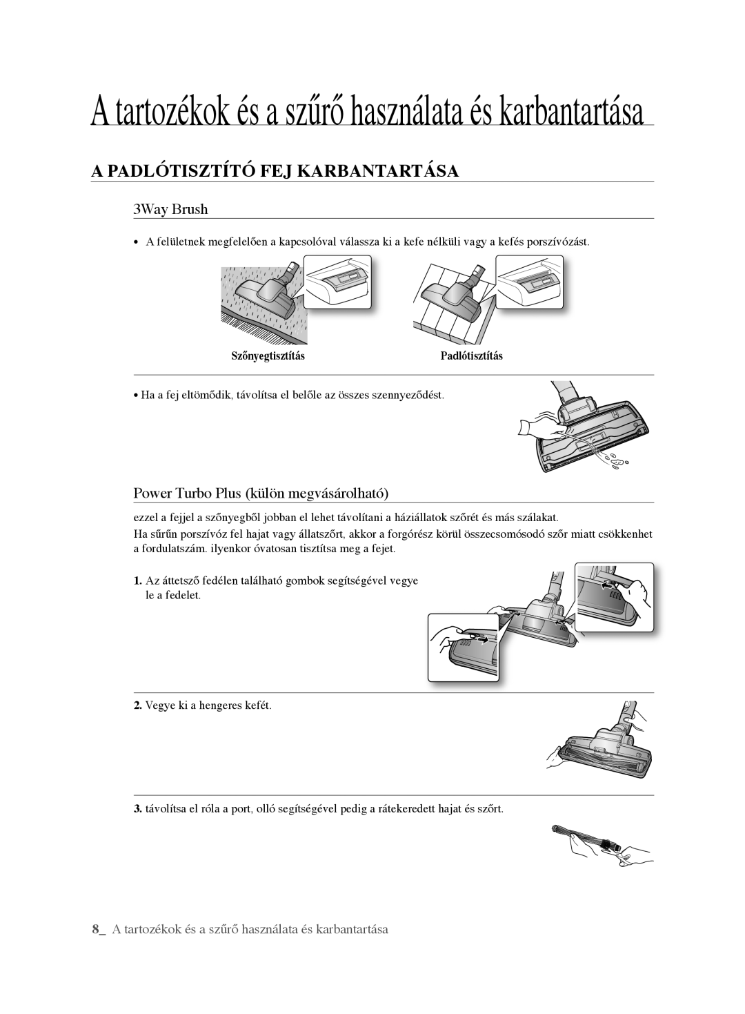 Samsung VCC62E0V3G/XEH, VCC62E0V3G/EUR PAdlÓtisztítÓ FeJ kArBAntArtásA, 3Way Brush, Power Turbo Plus külön megvásárolható 