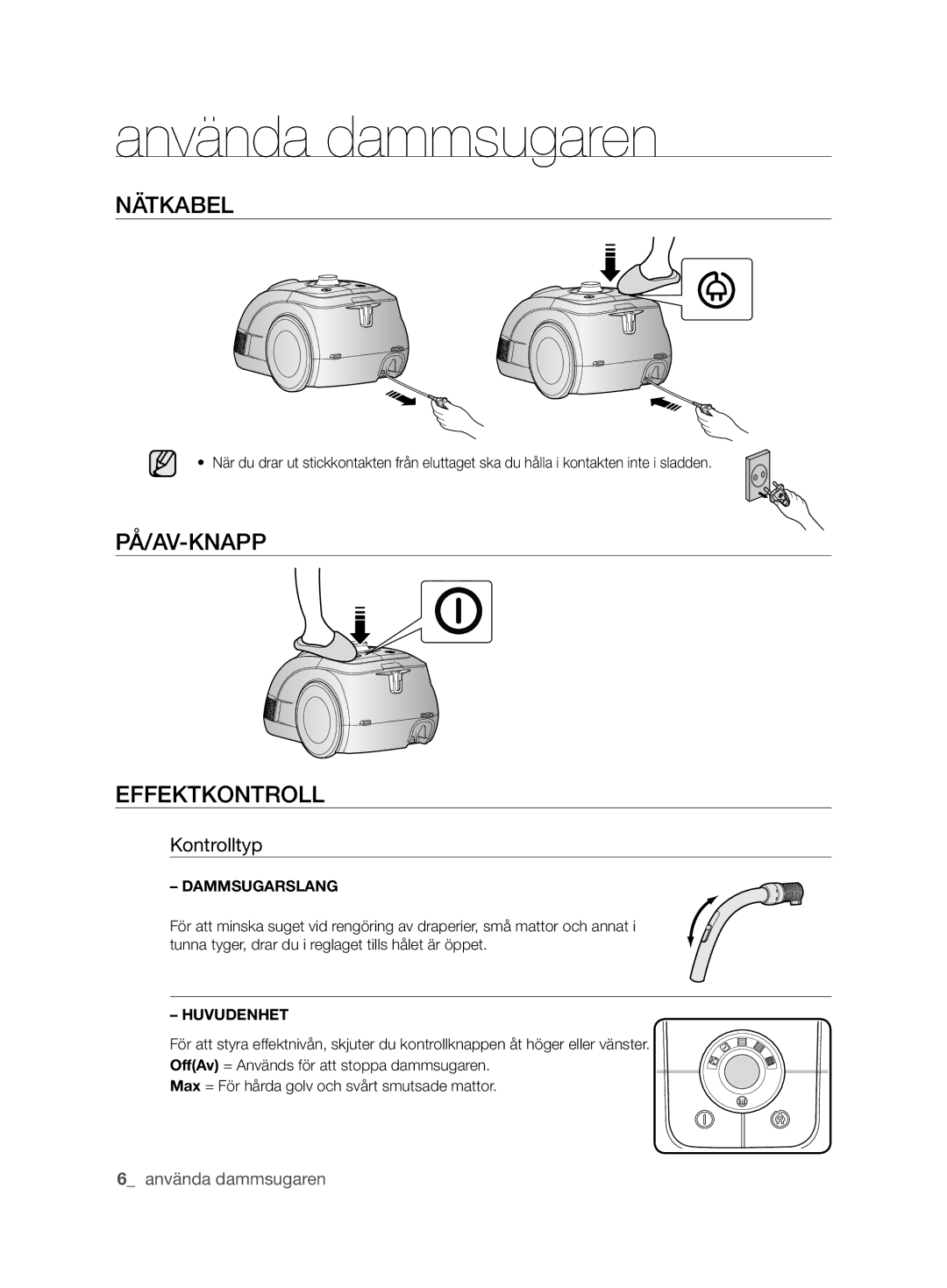 Samsung VCC62J0V36/XEE, VCC62J0V39/XEE manual Använda dammsugaren, NÄTkAbEl, PÅ/AV-kNAPP EFFEkTkONTROll, Kontrolltyp 