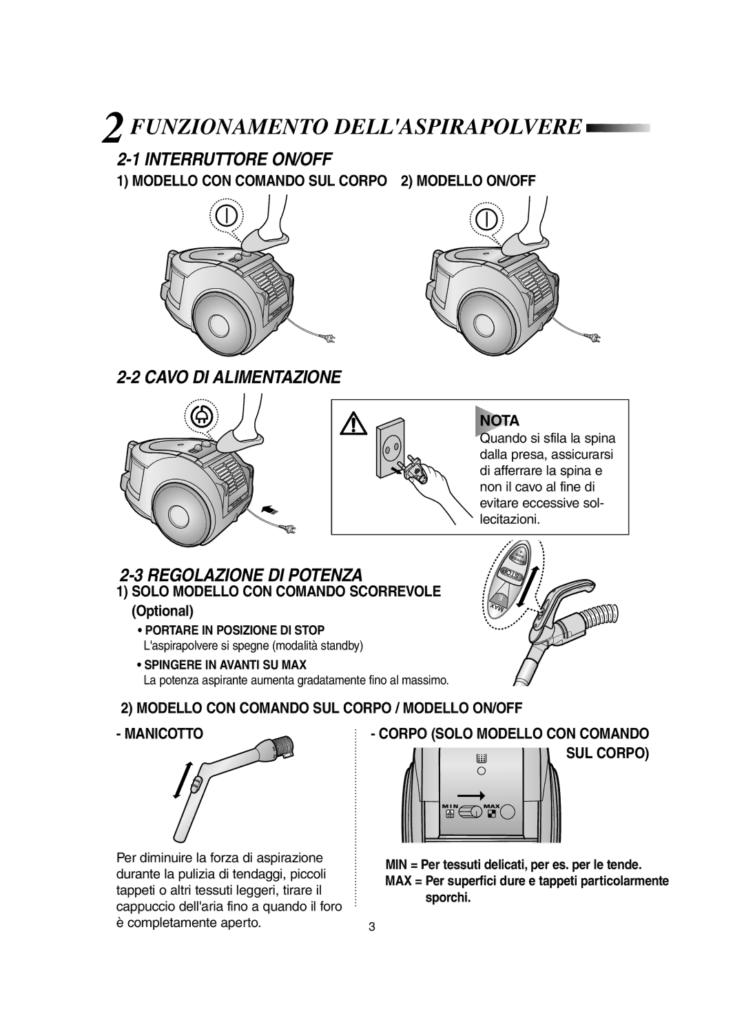 Samsung VCC6560V3B/XET 2FUNZIONAMENTO Dellaspirapolvere, Interruttore ON/OFF, Cavo DI Alimentazione, Completamente aperto 