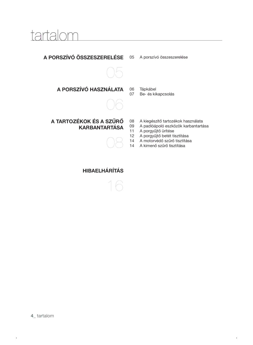 Samsung VCC6790H3N/XEH, VCC6790H3N/XEF Tartalom, Porszívó használata, Tartozékok és a szűrő karbantartása Hibaelhárítás 