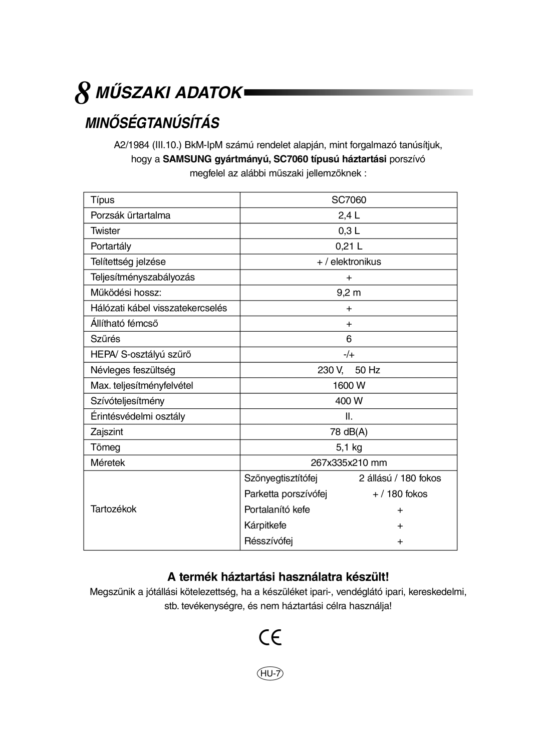 Samsung VCC7060H3S/XEG, VCC7060H3S/XEP, VCC7060H3B/SBW, VCC7060H3Z/XEV, VCC7060H3B/XEV manual Mùszaki Adatok, Minãségtanúsítás 