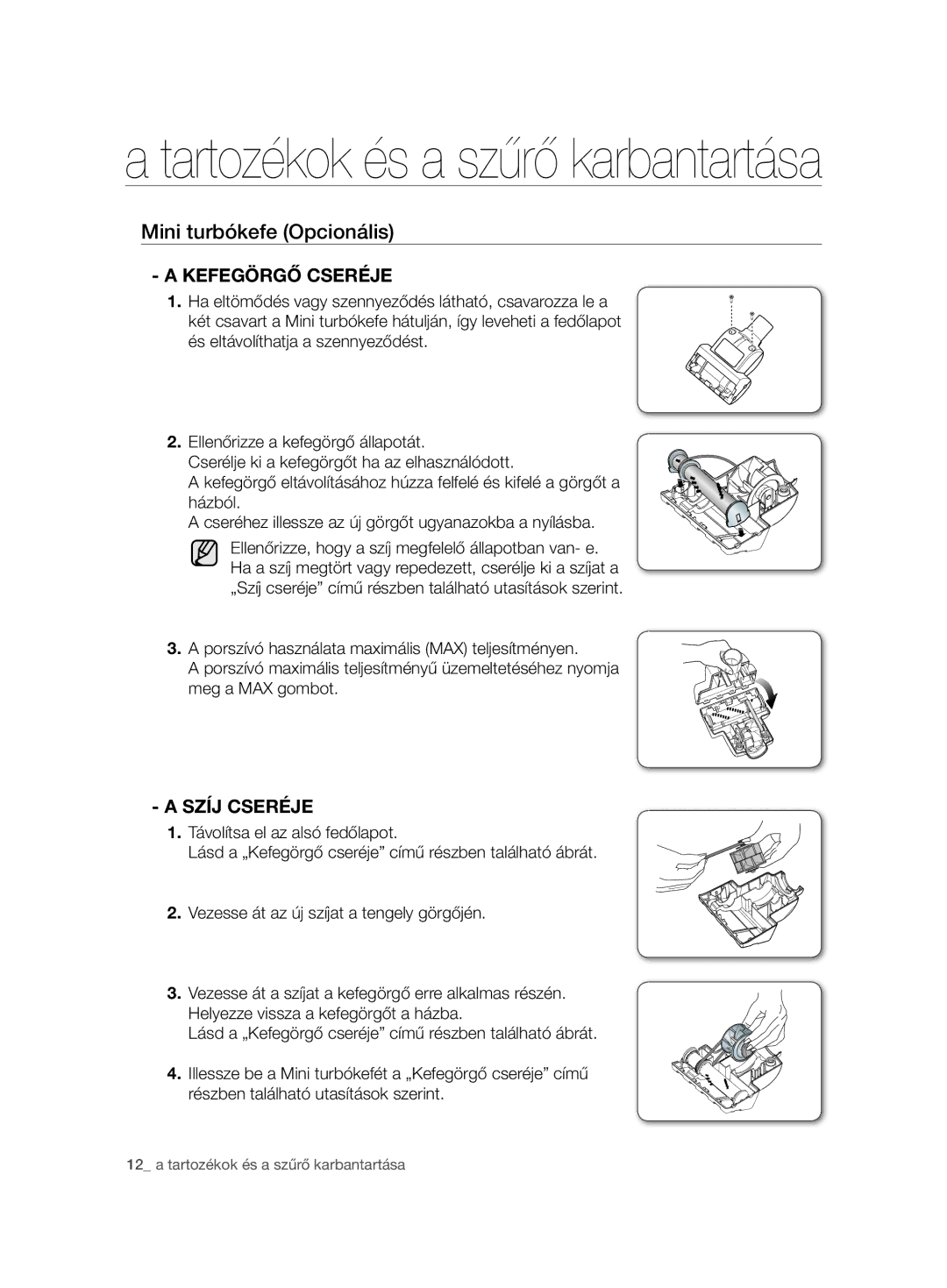 Samsung VCC7485V3R/BOL, VCC7485V3K/XEH, VCC7485V3K/BOL manual Mini turbókefe Opcionális, Kefegörgő Cseréje, Szíj Cseréje 