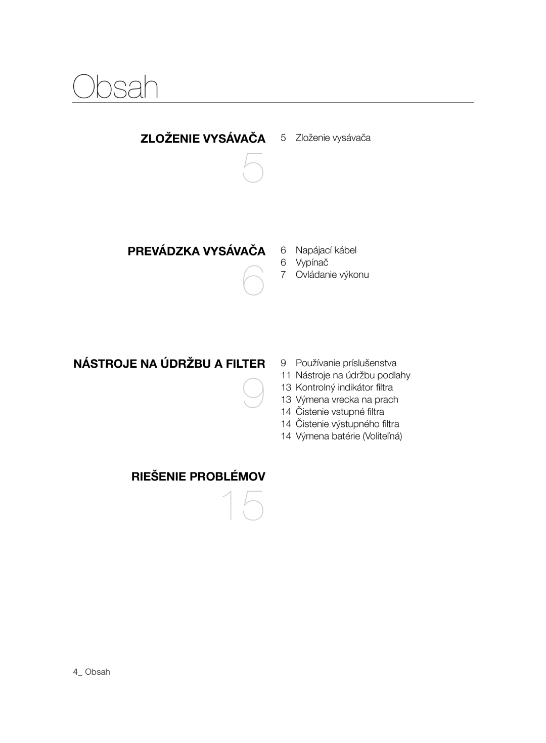 Samsung VCC7485V3K/BOL, VCC7485V3R/BOL, VCC7485V3K/XEH manual Prevádzka Vysávača 