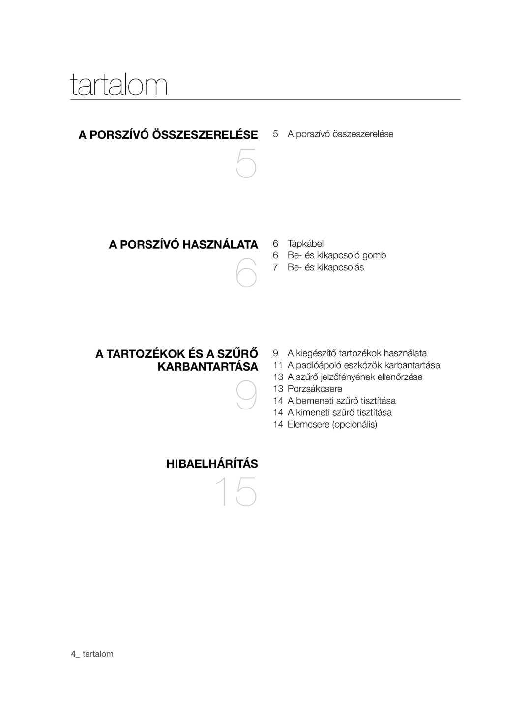 Samsung VCC7485V3K/XEH, VCC7485V3R/BOL, VCC7485V3K/BOL manual Tartalom, Porszívó Használata 