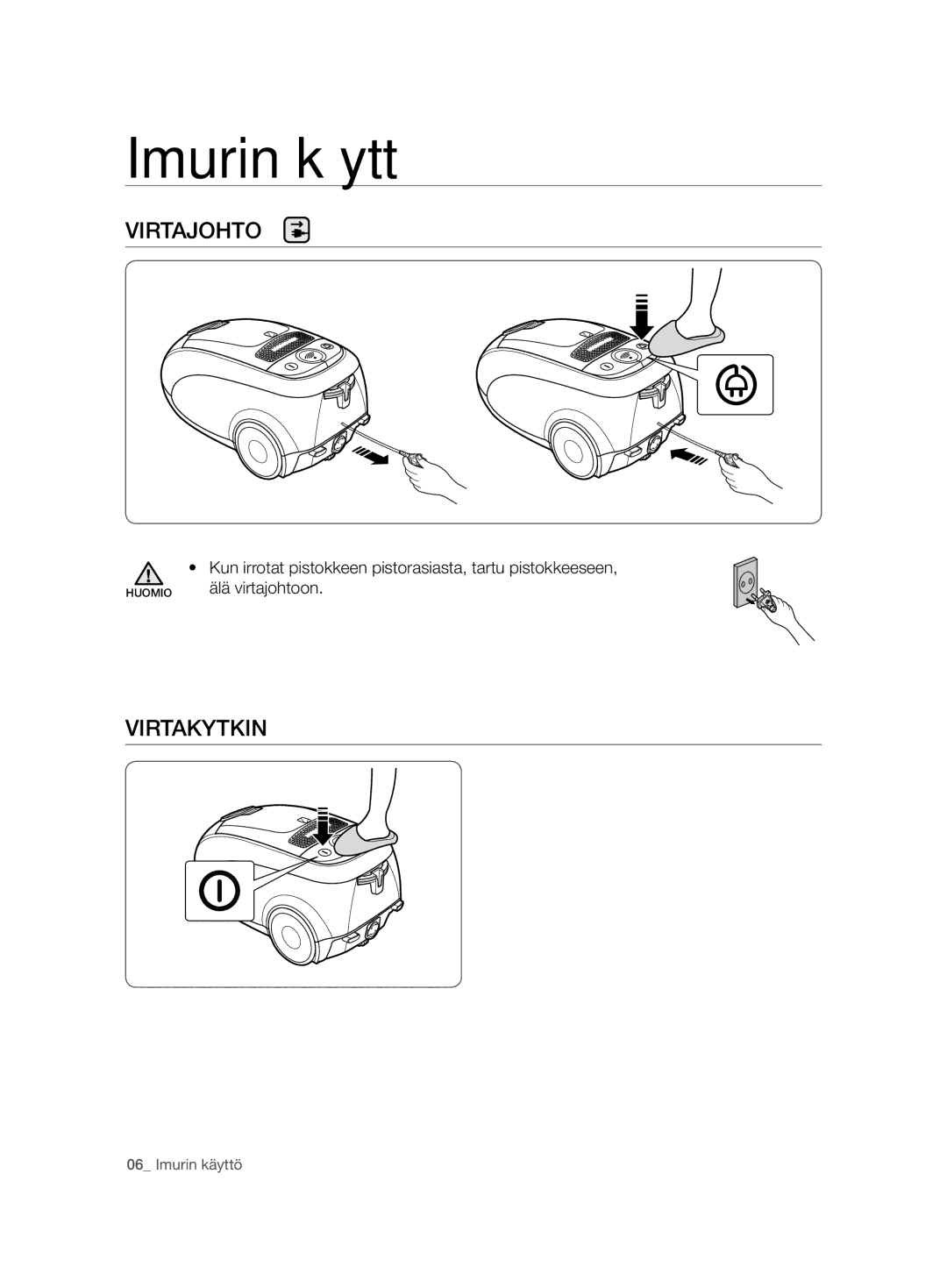 Samsung VCC7490H3K/XEE Imurin käyttö, Virtajohto, Virtakytkin, Kun irrotat pistokkeen pistorasiasta, tartu pistokkeeseen 
