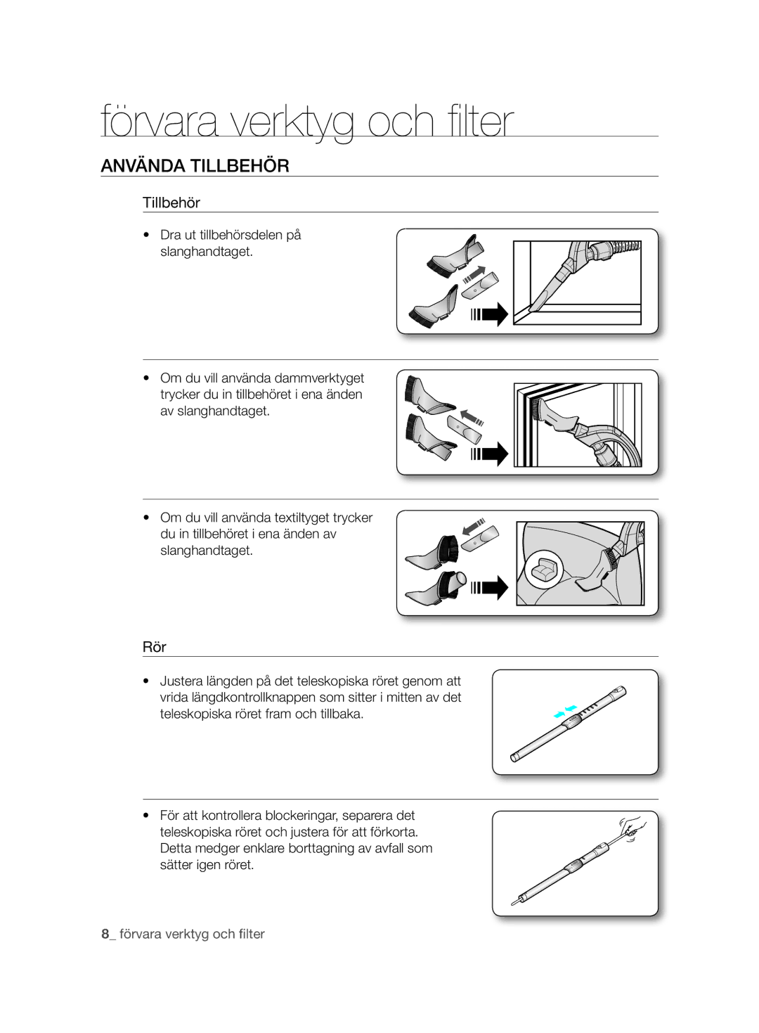 Samsung VCC8680V3K/XEE manual Förvara verktyg och ﬁ lter, Använda Tillbehör, Rör, Dra ut tillbehörsdelen på slanghandtaget 