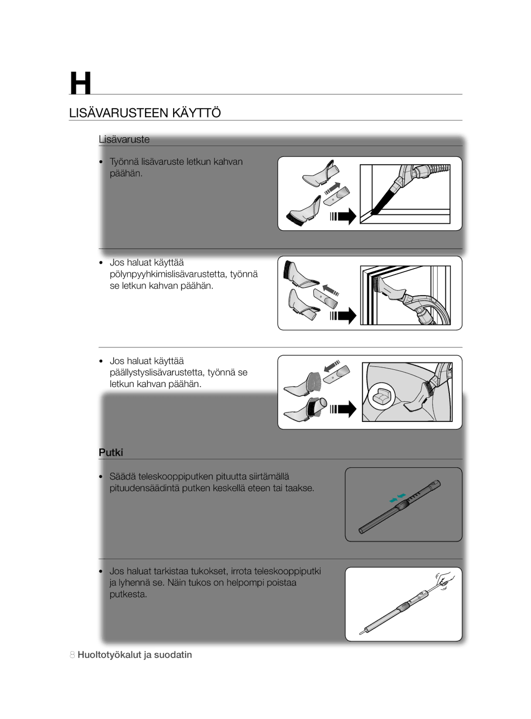 Samsung VCC8790H3K/XEE Huoltotyökalut ja suodatin, Lisävarusteen käyttö, Putki, Työnnä lisävaruste letkun kahvan päähän 