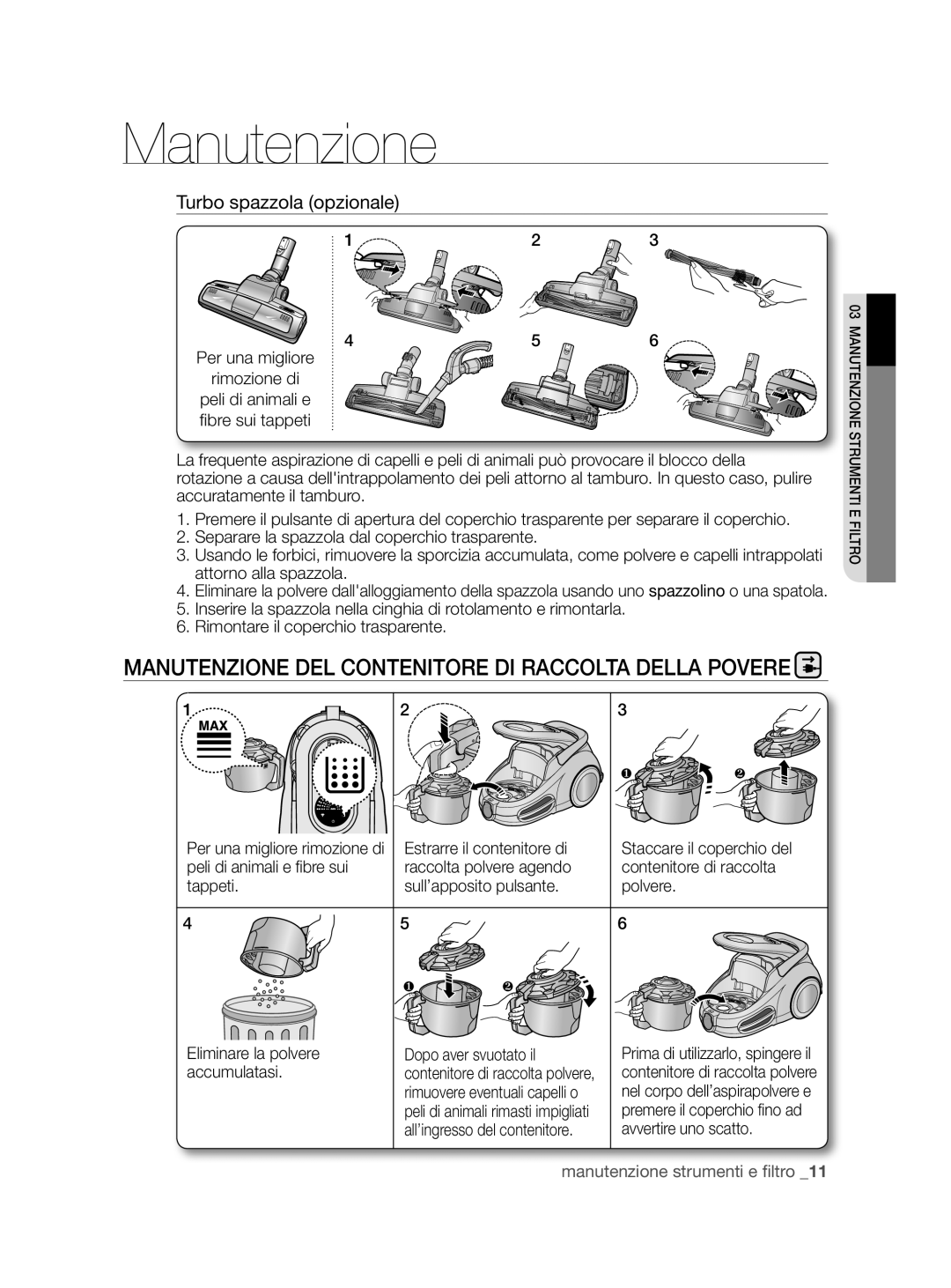 Samsung VCC87H0H3K/XET Manutenzione del contenitore di raccolta della povere, Per una migliore Rimozione di, Accumulatasi 