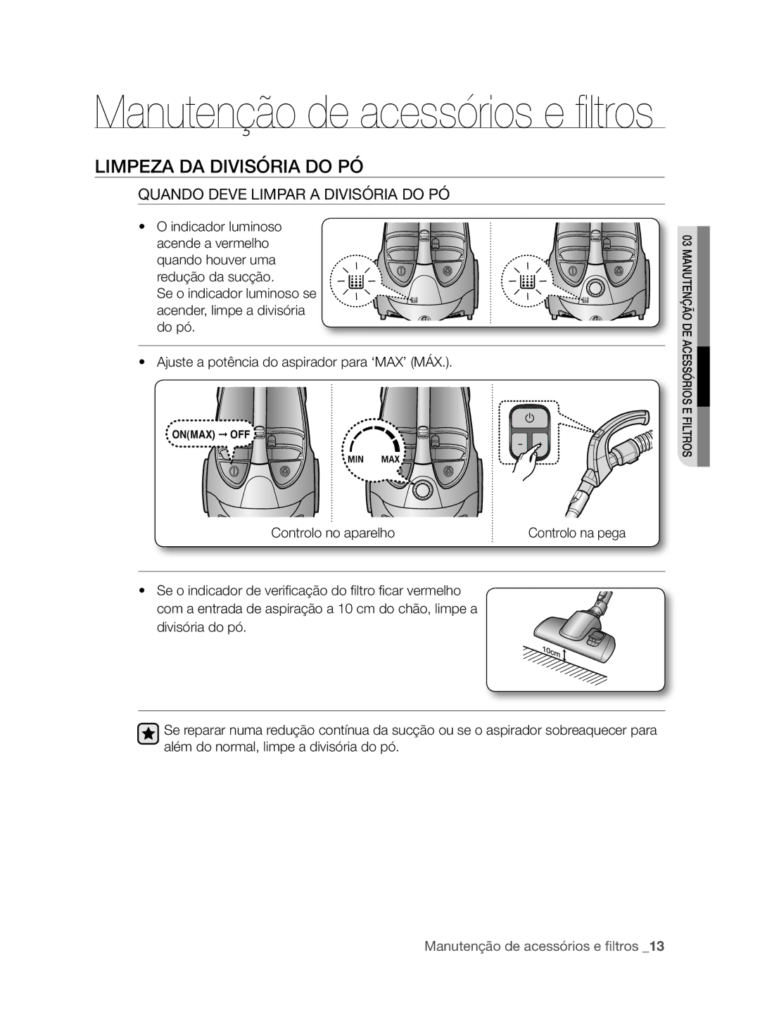 Samsung VCC8830V3B/XEP manual Limpeza DA Divisória do PÓ, Quando Deve Limpar a Divisória do PÓ, Controlo no aparelho 