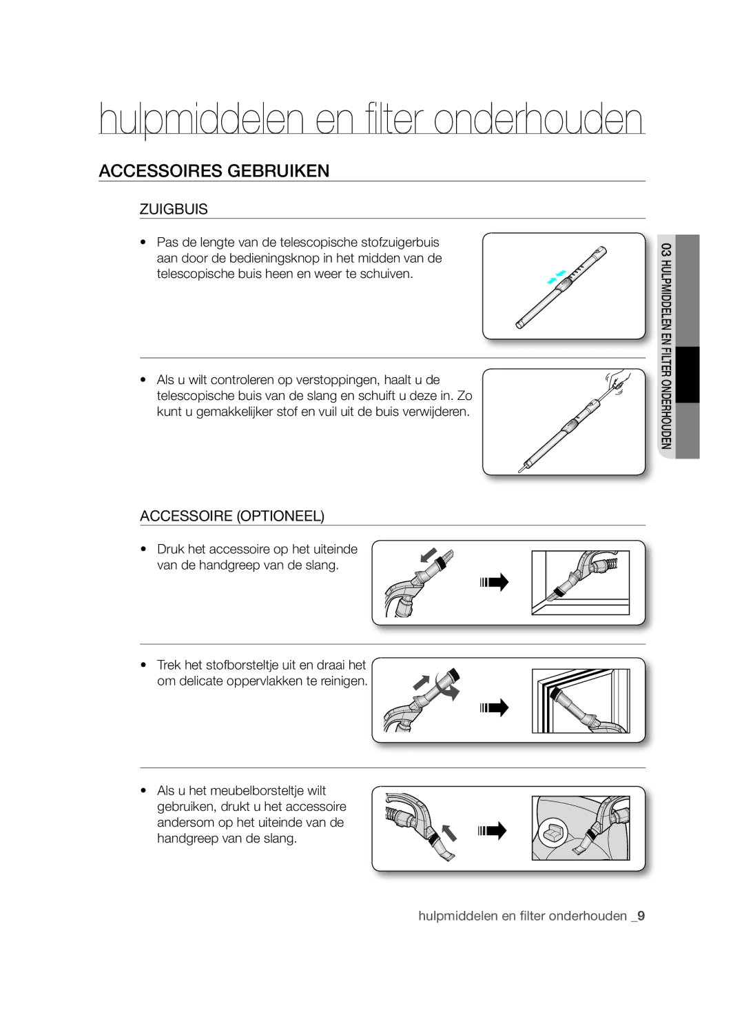 Samsung VCC88L0H31/XET, VCC88L0H31/XEG, VCC88L0H32/XEN, VCC88H0V3B/XEF Accessoires Gebruiken, Zuigbuis, Accessoire Optioneel 