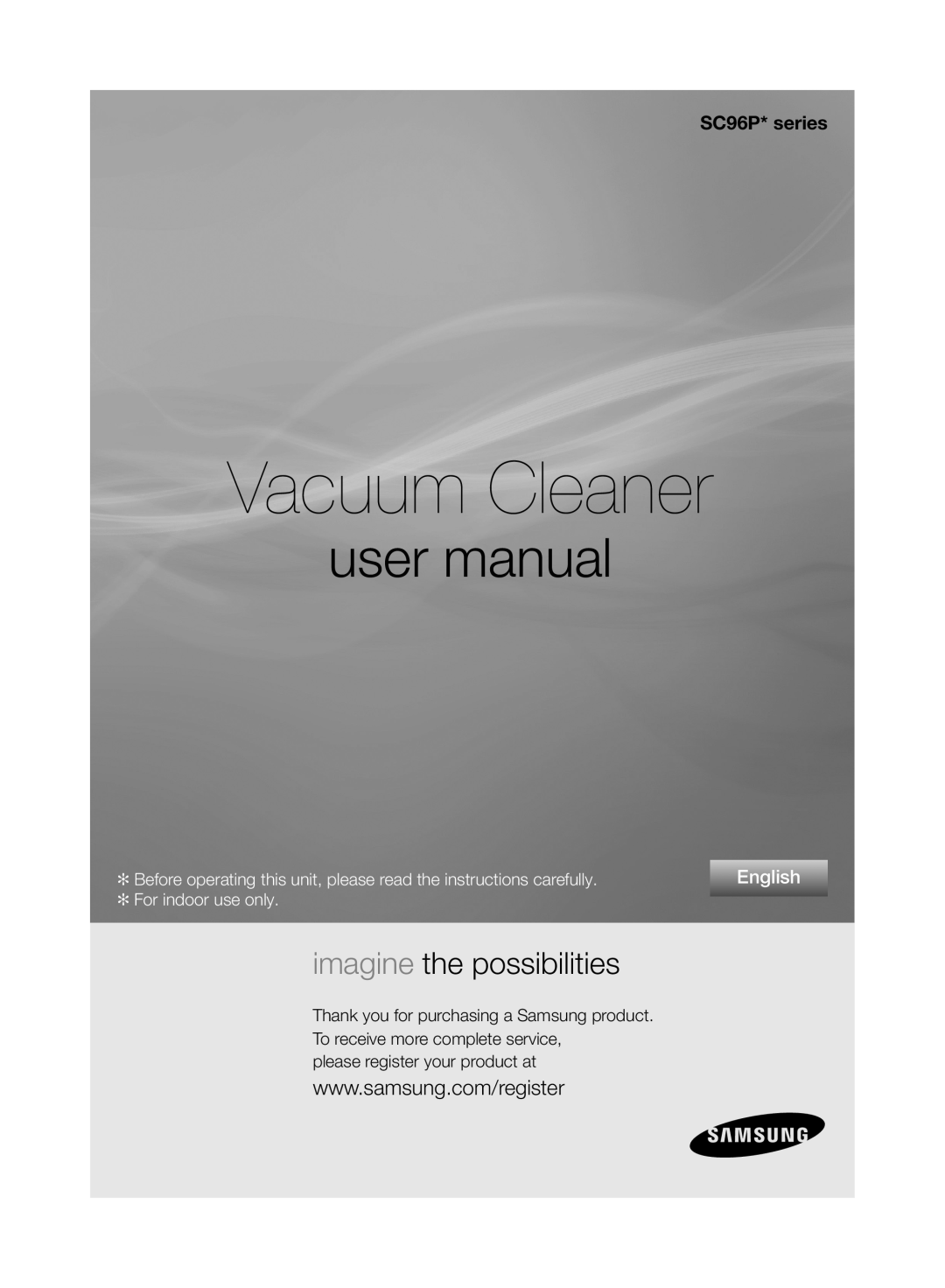Samsung VCC96P0H1G user manual Vacuum Cleaner, imagine the possibilities, SC96P* series, English, For indoor use only 