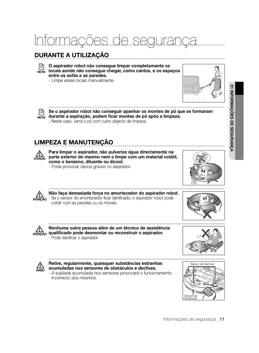 Samsung VCR8828T3B/XEF manual Limpeza E Manutenção, Não faça demasiada força no amortecedor do aspirador robot 