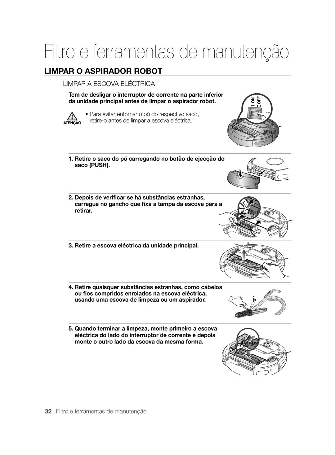 Samsung VCR8828T3B/XEF manual Limpar a Escova Eléctrica, Para evitar entornar o pó do respectivo saco 