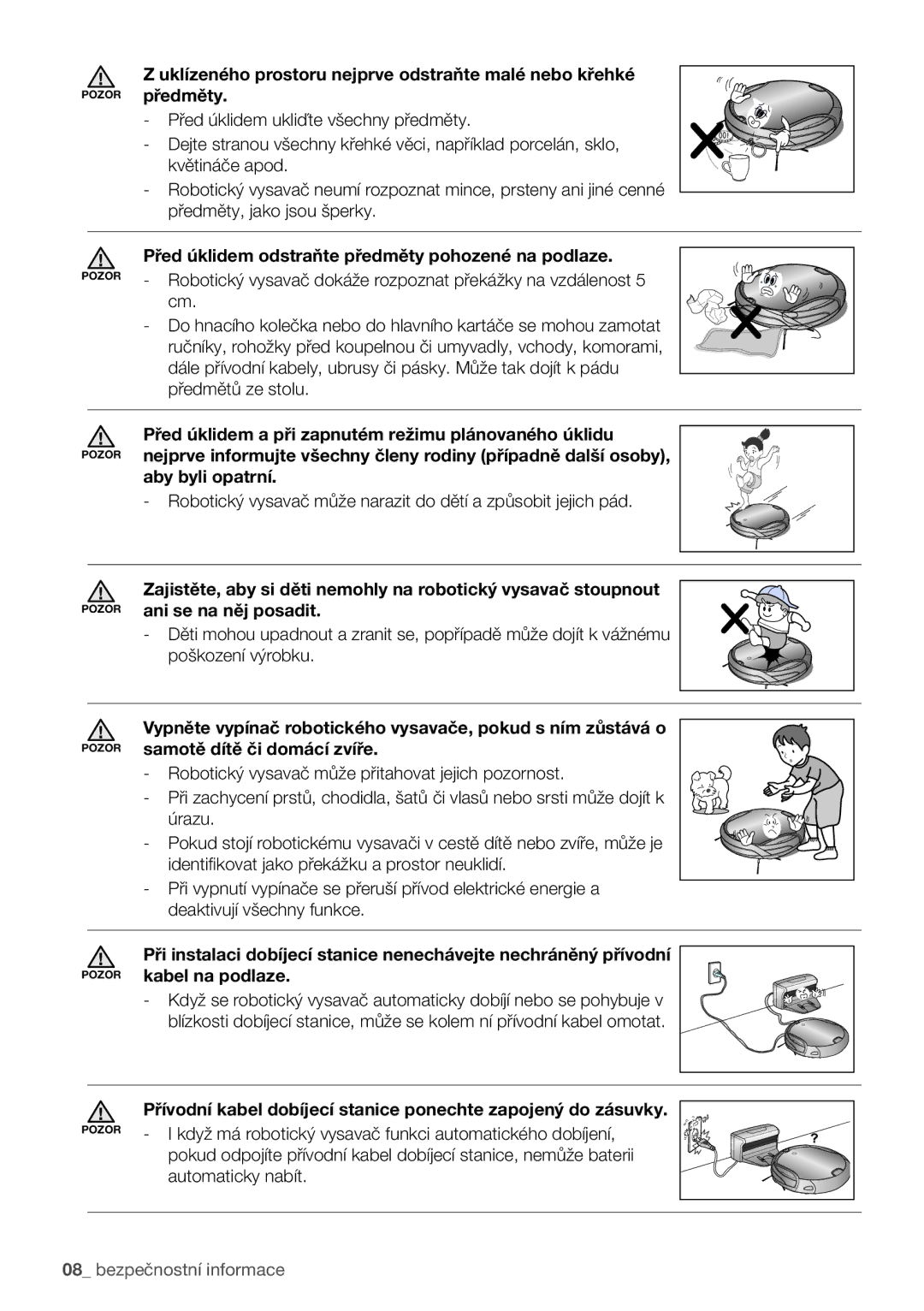 Samsung VCR8840T3R/XEO manual Před úklidem odstraňte předměty pohozené na podlaze, Aby byli opatrní, Ani se na něj posadit 