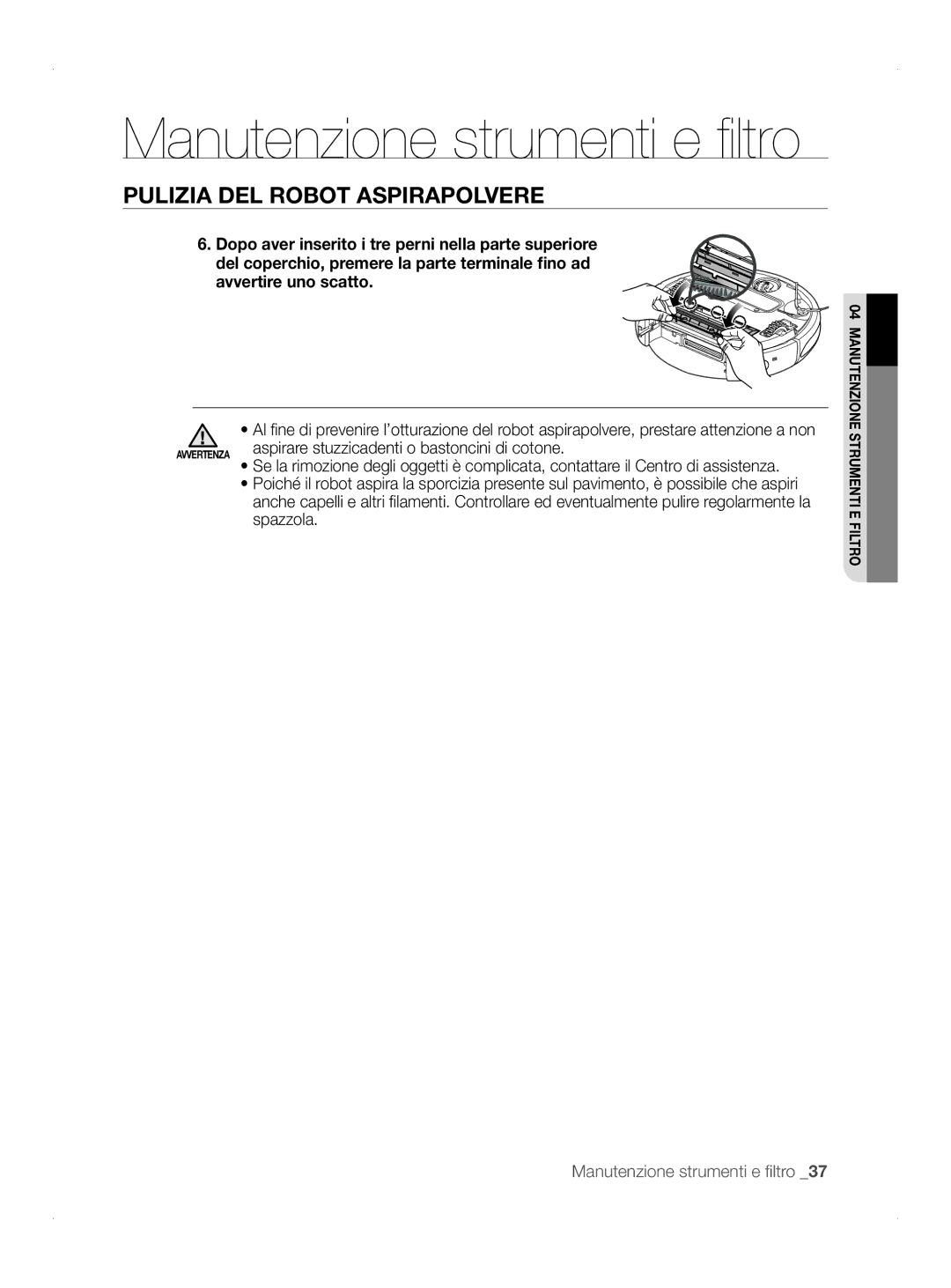 Samsung VCR8845T3A/XET, VCR8845T3A/BOL, VCR8845T3A/XTR manual Aspirare stuzzicadenti o bastoncini di cotone, Spazzola 