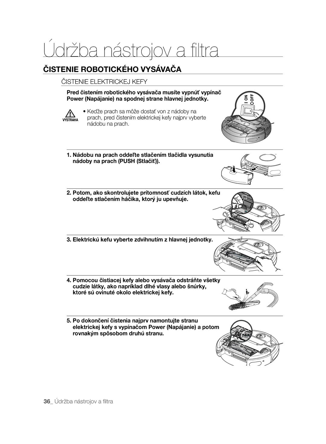 Samsung VCR8845T3A/XTR, VCR8845T3A/BOL manual Čistenie Elektrickej Kefy, Cudzie látky, ako napríklad dlhé vlasy alebo šnúrky 