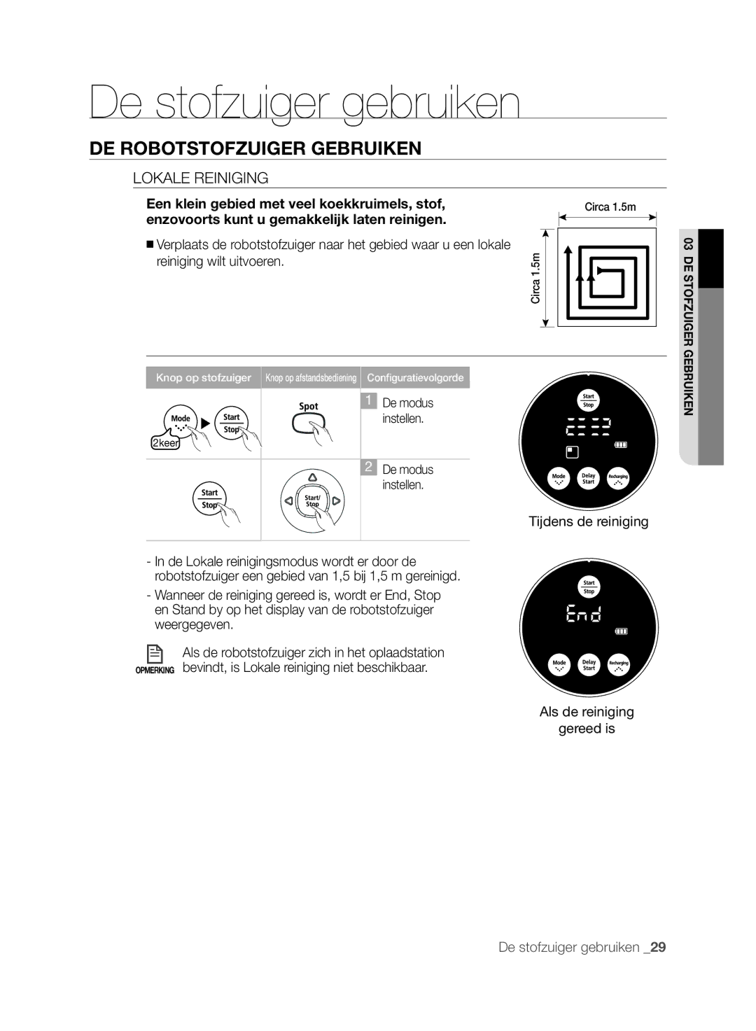 Samsung VCR8845T3R/XEC manual Lokale Reiniging, Een klein gebied met veel koekkruimels, stof, Tijdens de reiniging 