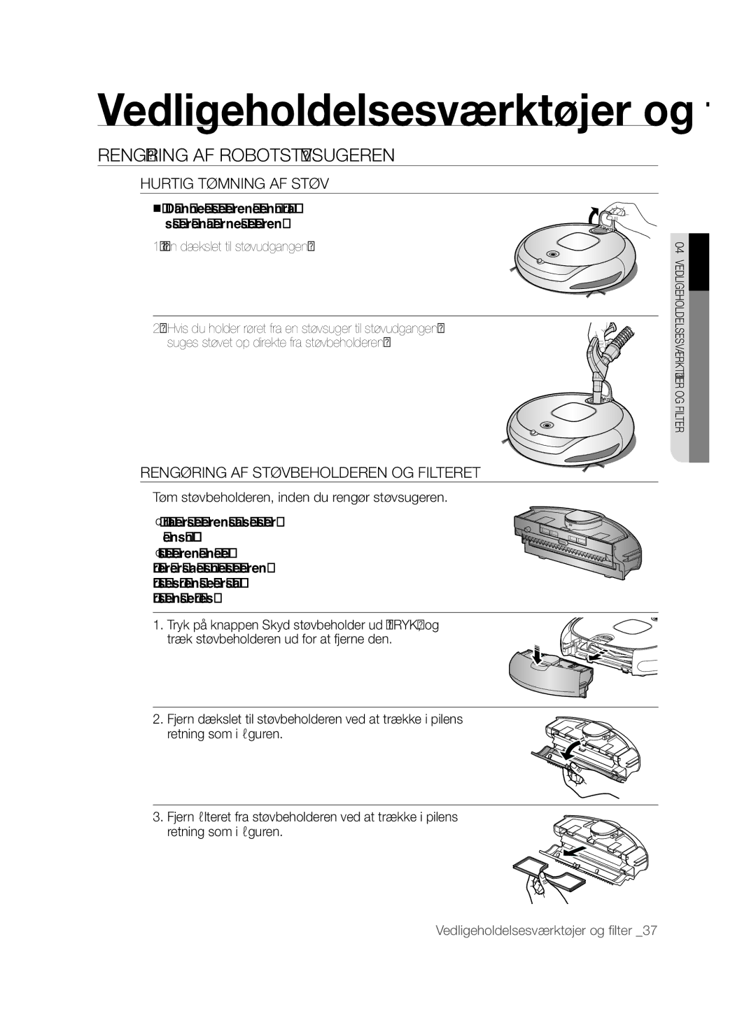 Samsung VCR8855L3B/BOL, VCR8855L3B/XEF, VCR8855L3B/XEE manual Hurtig Tømning AF Støv, Rengøring AF Støvbeholderen OG Filteret 