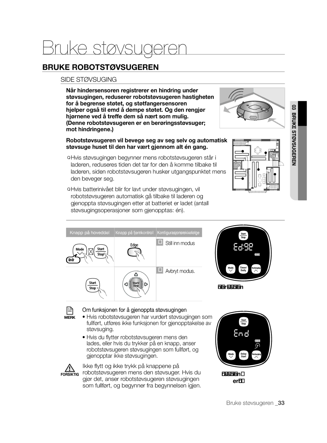 Samsung VCR8855L3B/XEF manual Side Støvsuging, Ikke flytt og ikke trykk på knappene på, Når støvsugingen Er fullført 