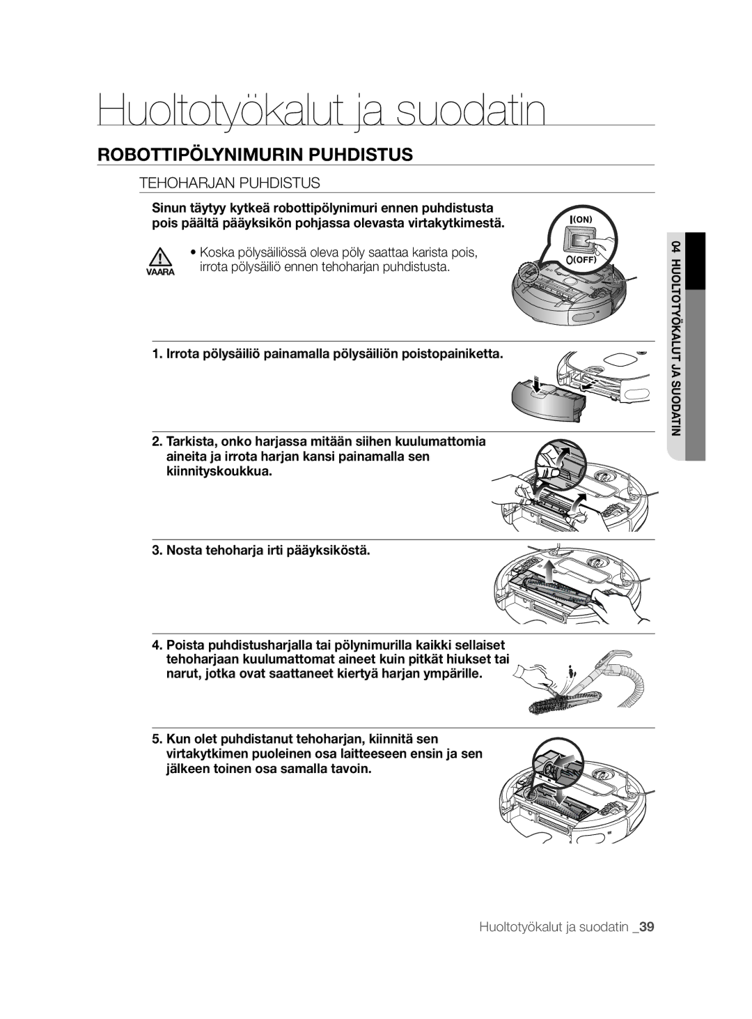 Samsung VCR8855L3B/XEF, VCR8855L3B/BOL manual Tehoharjan Puhdistus, Koska pölysäiliössä oleva pöly saattaa karista pois 