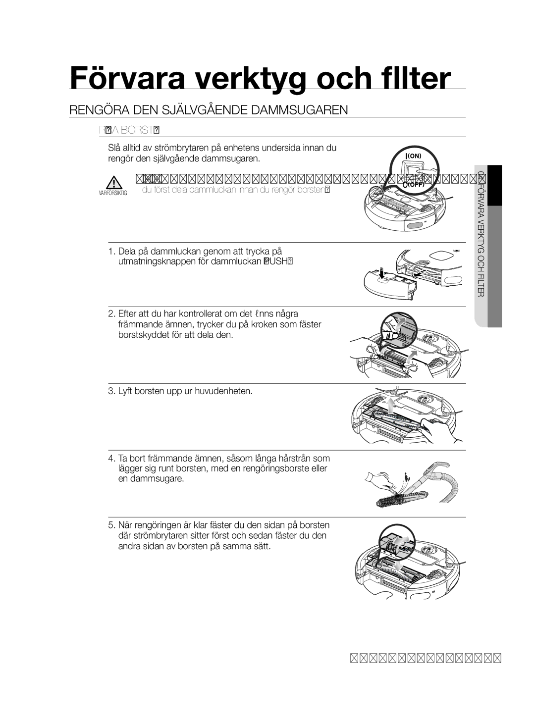 Samsung VCR8855L3B/XEF, VCR8855L3B/BOL, VCR8855L3B/XEE manual Rengöra Borsten, Eftersom dammet i dammluckan kan tränga ut ska 
