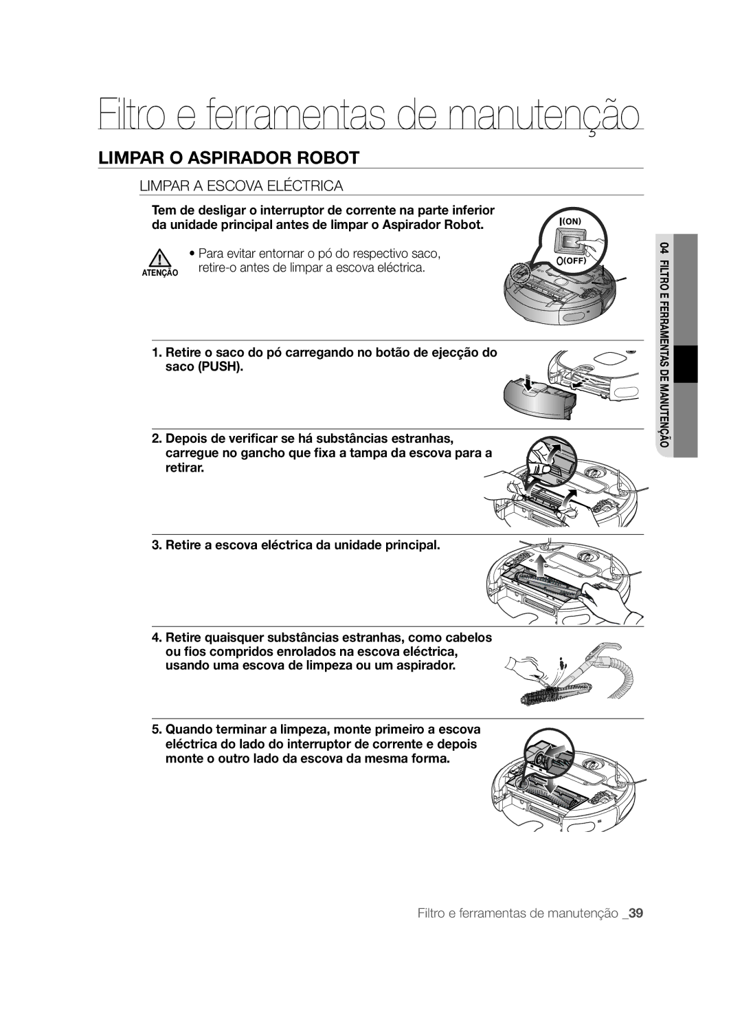 Samsung VCR8857L3R/XEF manual Limpar a Escova Eléctrica, Para evitar entornar o pó do respectivo saco 