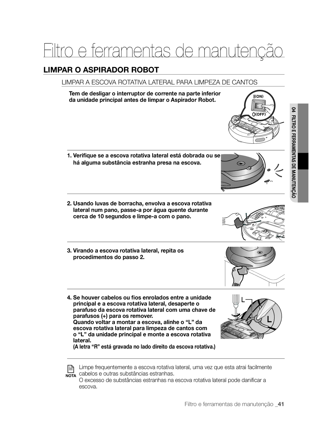 Samsung VCR8857L3R/XEF manual Limpar a Escova Rotativa Lateral Para Limpeza DE Cantos 