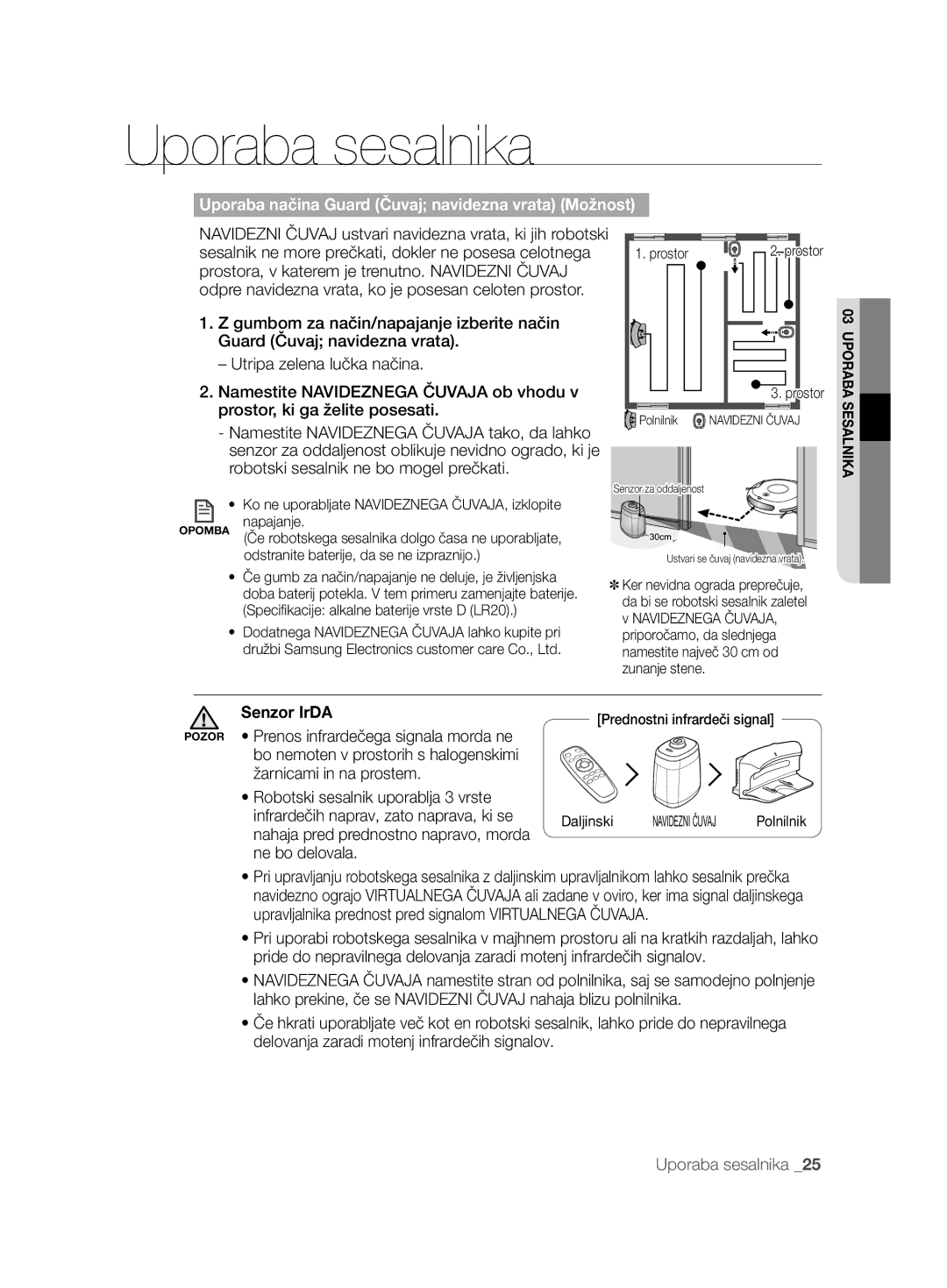 Samsung VCR8874T3B/XET Sesalnik ne more prečkati, dokler ne posesa celotnega, Prostor, ki ga želite posesati, Senzor IrDA 