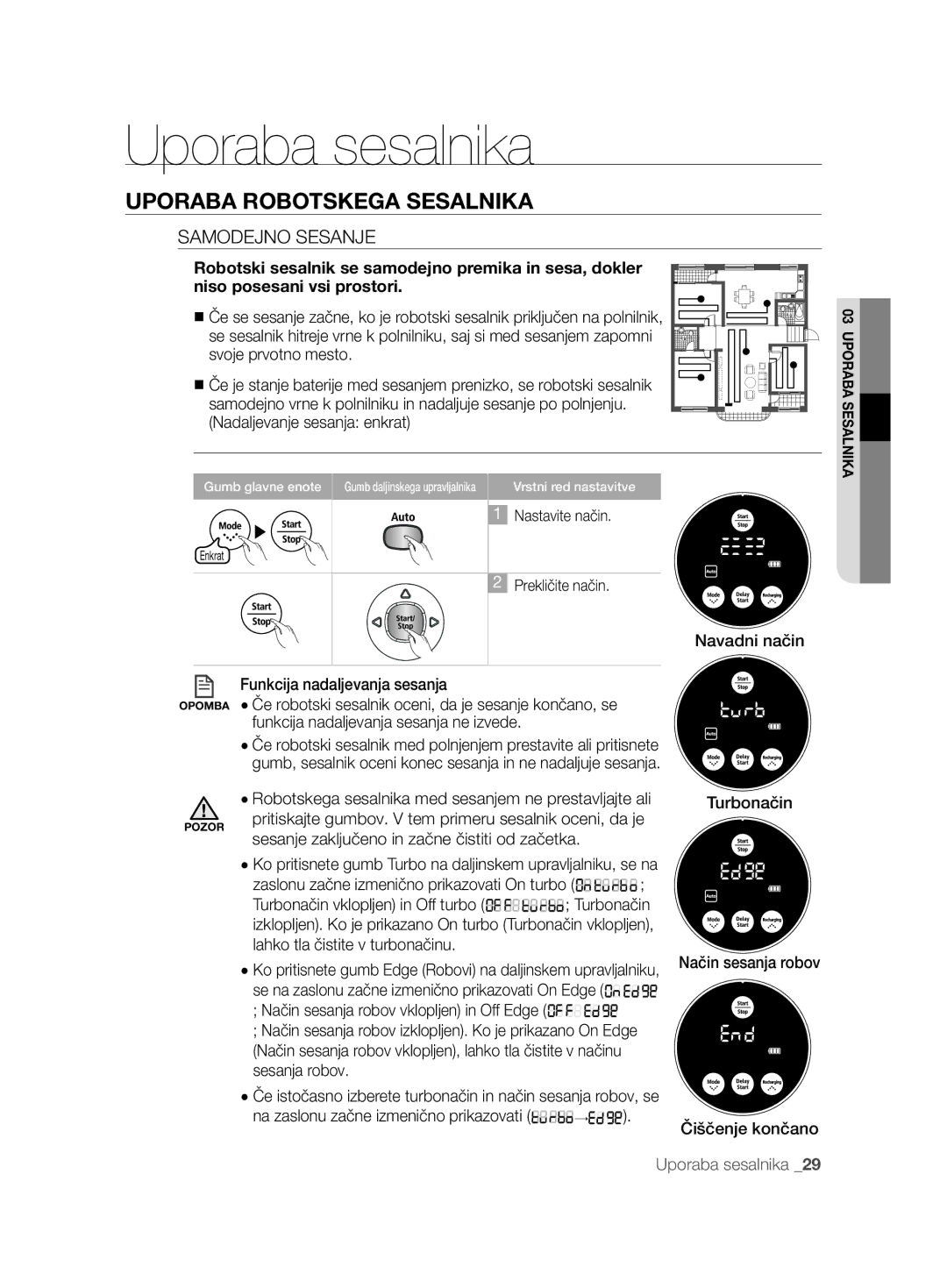 Samsung VCR8874T3B/XET Samodejno Sesanje, Navadni način Funkcija nadaljevanja sesanja, Turbonačin vklopljen in Off turbo 