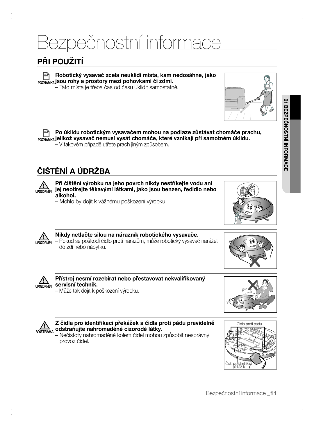 Samsung VCR8875T3A/XEF, VCR8875T3A/XEO manual Čištění a Údržba, Robotický vysavač zcela neuklidí místa, kam nedosáhne, jako 