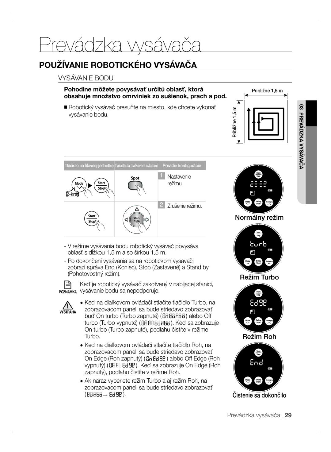 Samsung VCR8875T3A/XEF manual Vysávanie Bodu, Pohodlne môžete povysávať určitú oblasť, ktorá, Buď On turbo Turbo zapnuté 