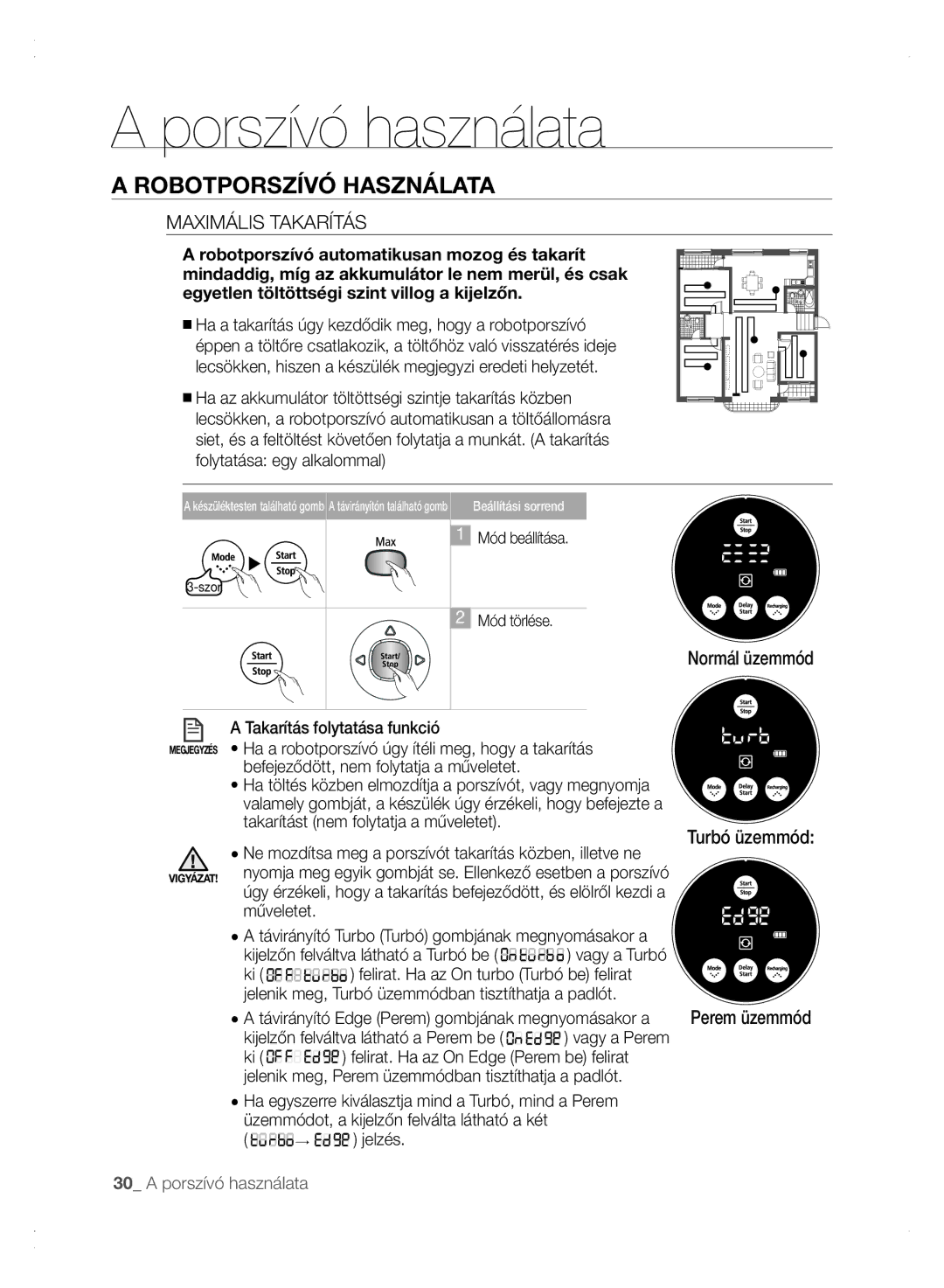 Samsung VCR8875T3A/XEO manual Maximális Takarítás, Ne mozdítsa meg a porszívót takarítás közben, illetve ne, → jelzés 