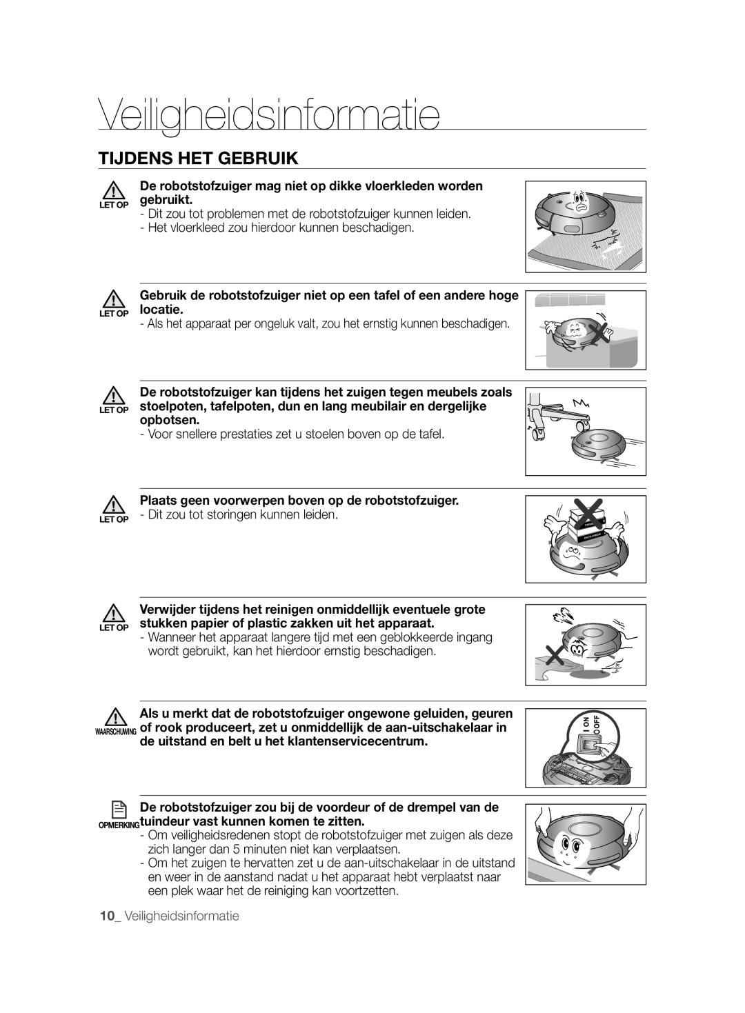 Samsung VCR8877T3A/XEG manual Tijdens HET Gebruik, Voor snellere prestaties zet u stoelen boven op de tafel 