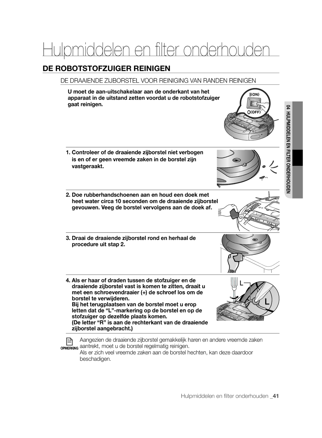 Samsung VCR8896L3B/XEG, VCR8894L3R/XEG, VCR8896L3R/SWS manual DE Draaiende Zijborstel Voor Reiniging VAN Randen Reinigen 